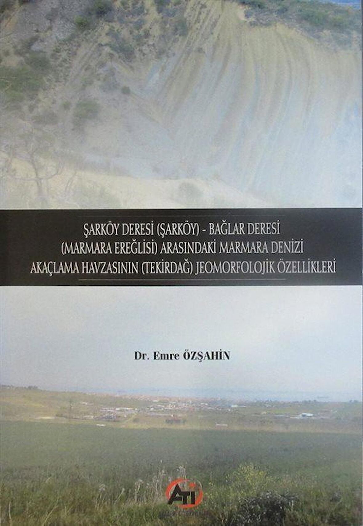Şarköy Deresi (Şarköy) - Bağlar Deresi (Marmara Ereğlisi) Arasındaki Marmara Denizi Akaçlama Havzasının (Tekirdağ) Jeomorfolojik Özellikleri