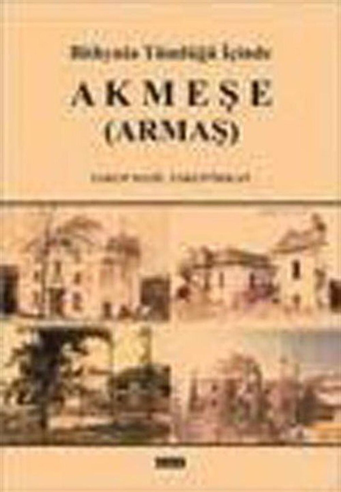 Bithynia Tümlüğü İçinde Akmeşe (Armaş) / Yakup Aygil