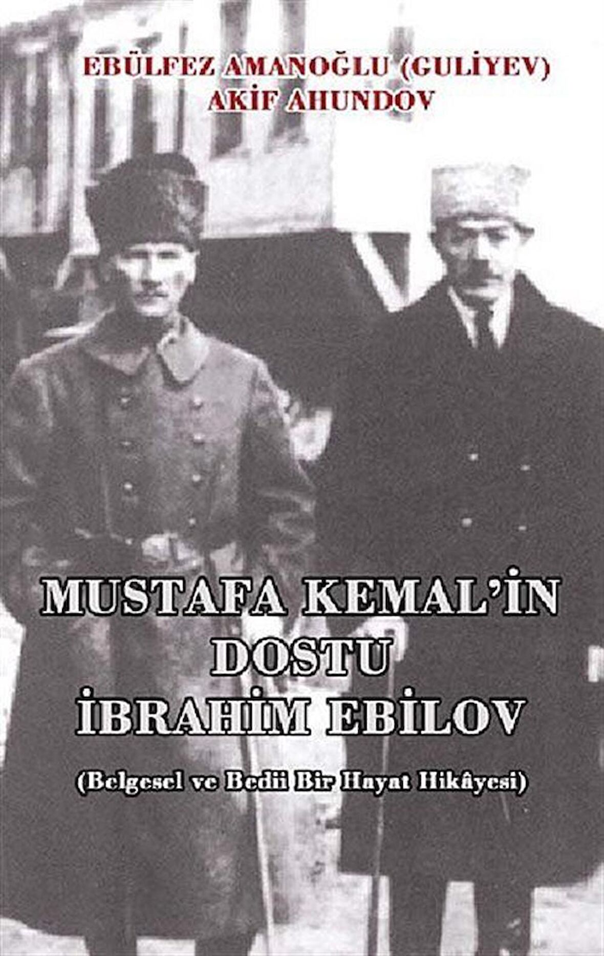 Mustafa Kemal'in Dostu İbrahim Ebilov