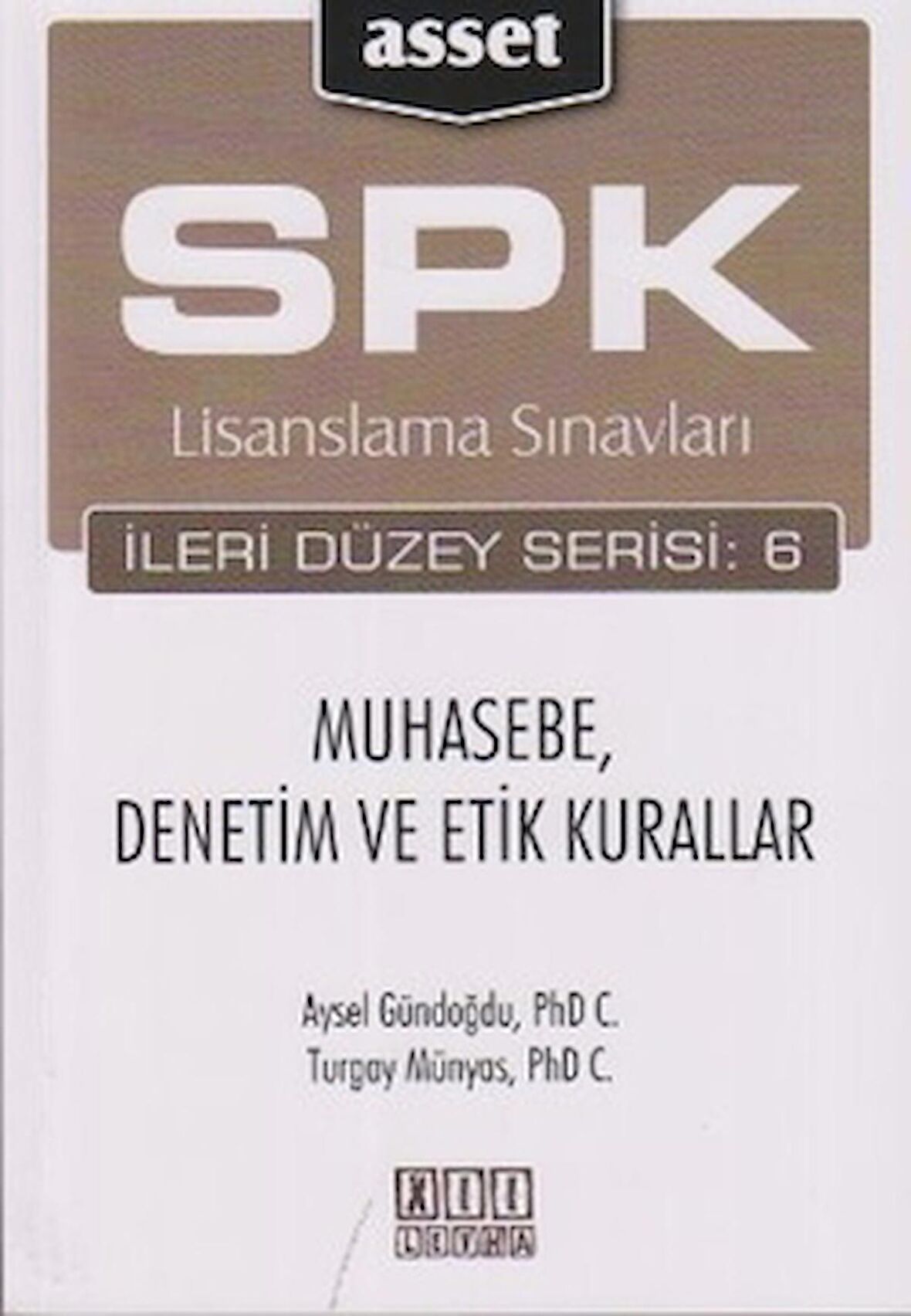 SPK Lisanslama Sınavları İleri Düzey Serisi: 6 Muhasebe, Denetim ve Etik Kurallar