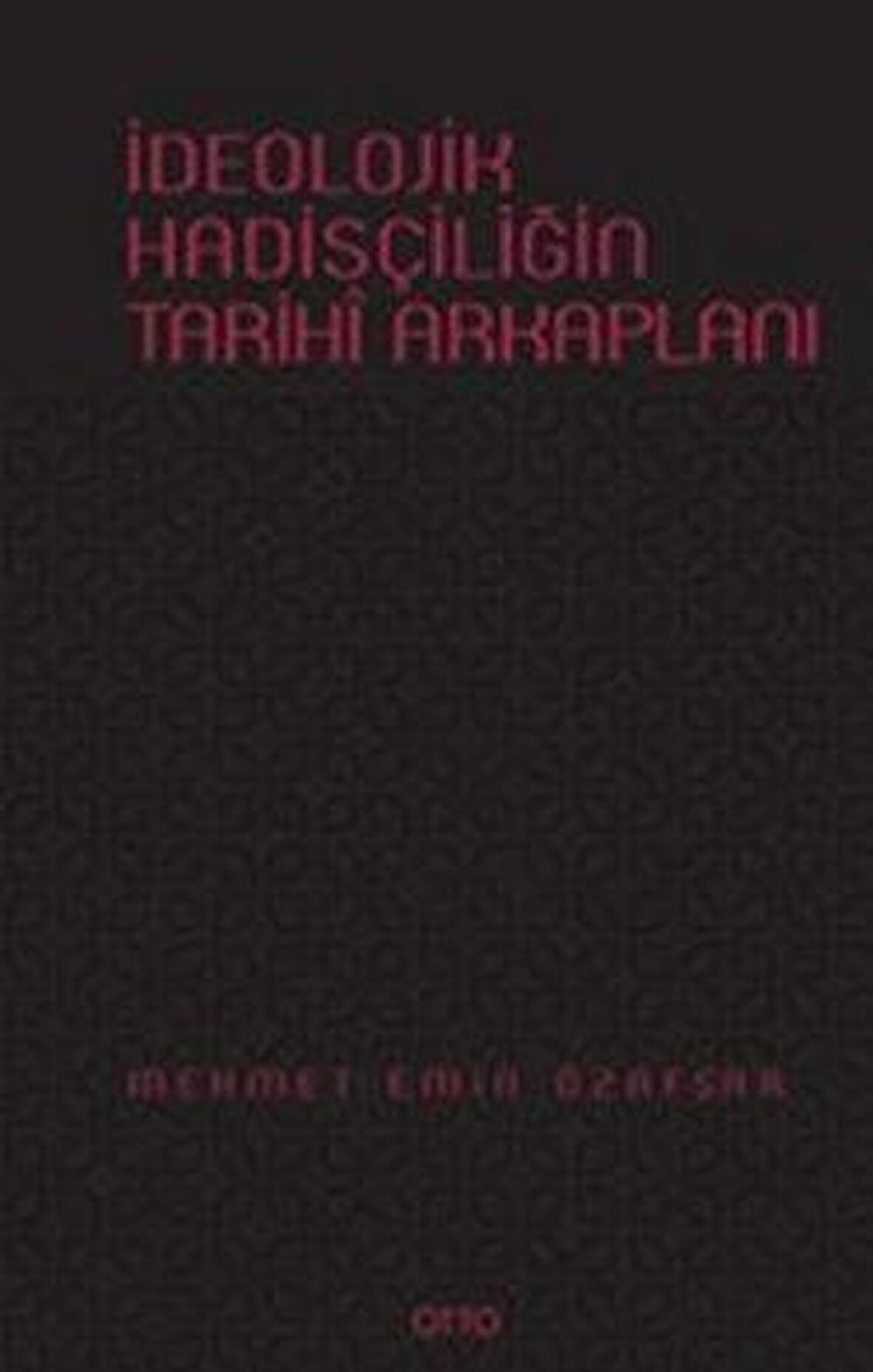 İdeolojik Hadisçiliğin Tarihi Arkaplanı