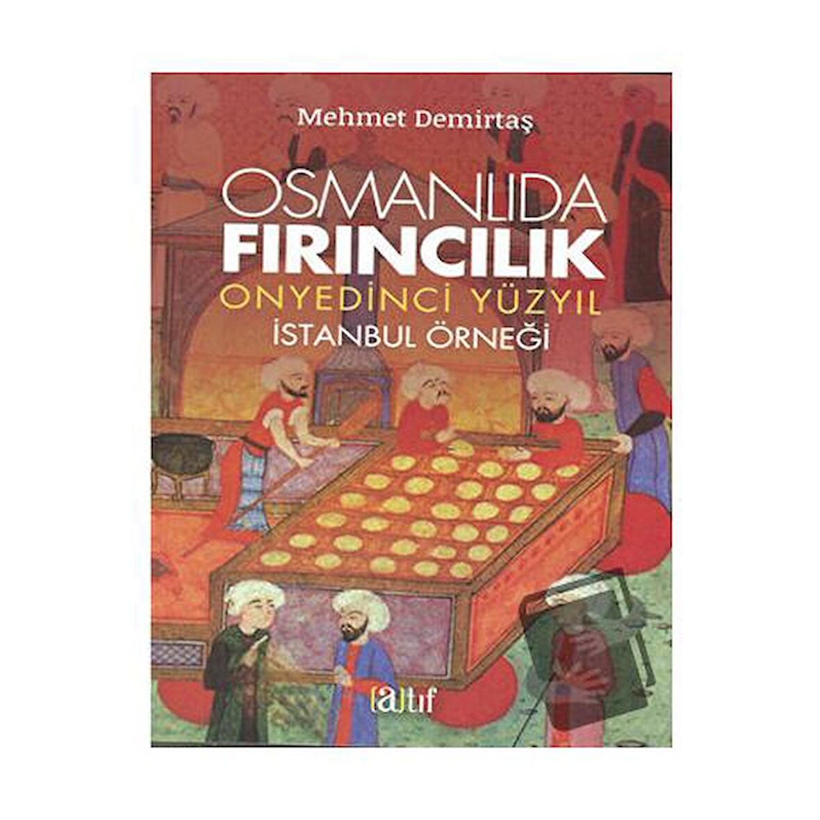 Osmanlıda Fırıncılık - Onyedinci Yüzyıl