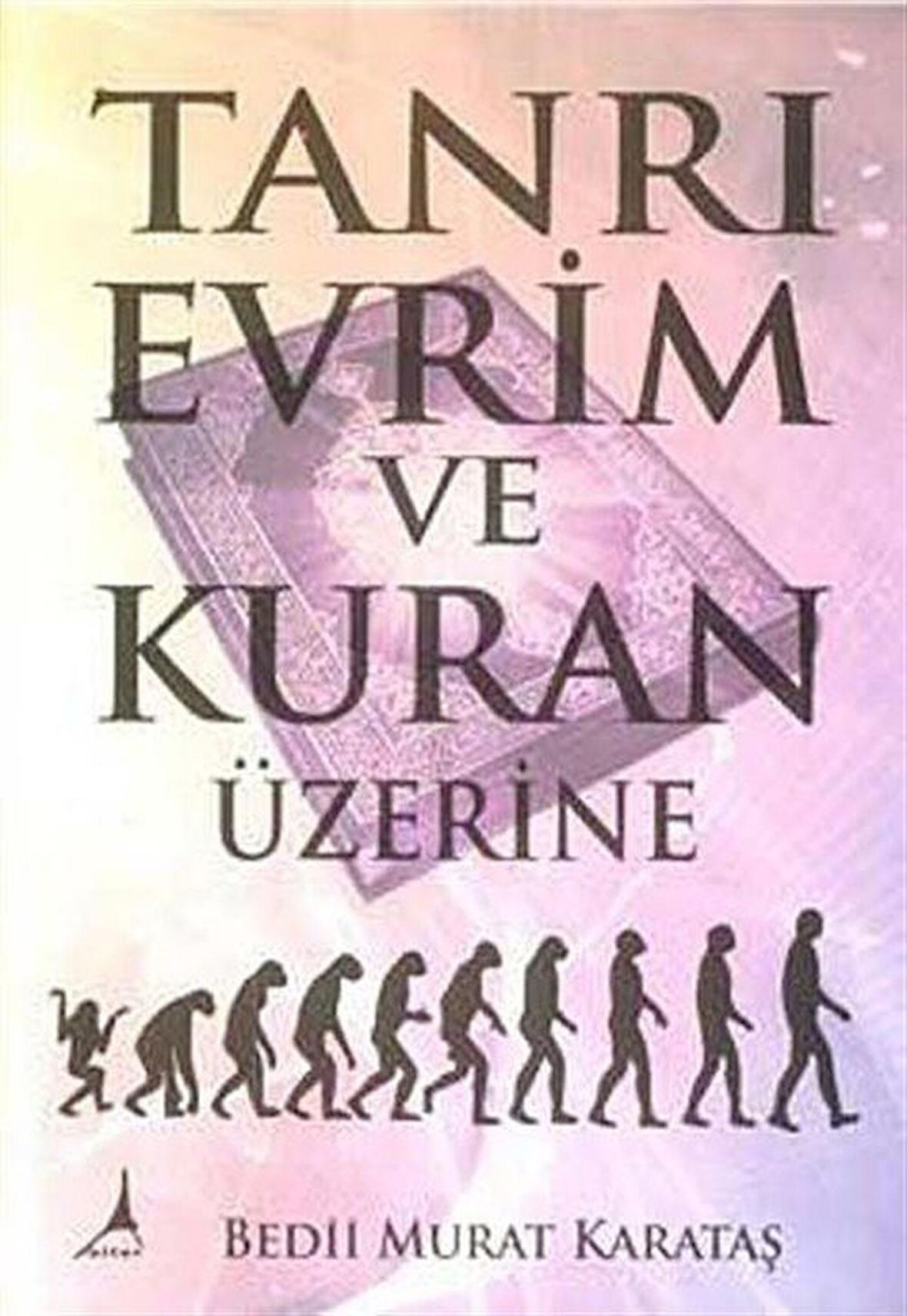 Tanrı Evrim ve Kuran Üzerine