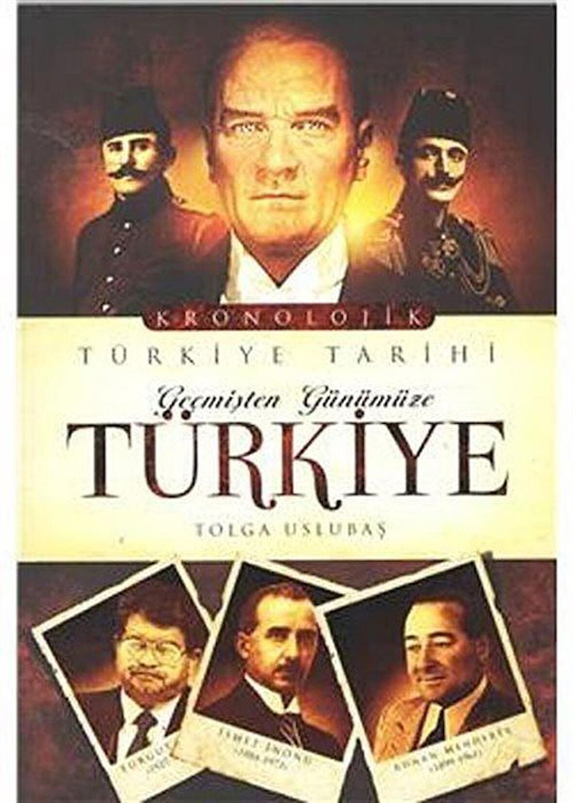 Geçmişten Günümüze Türkiye Tarihi / Tolga Uslubaş