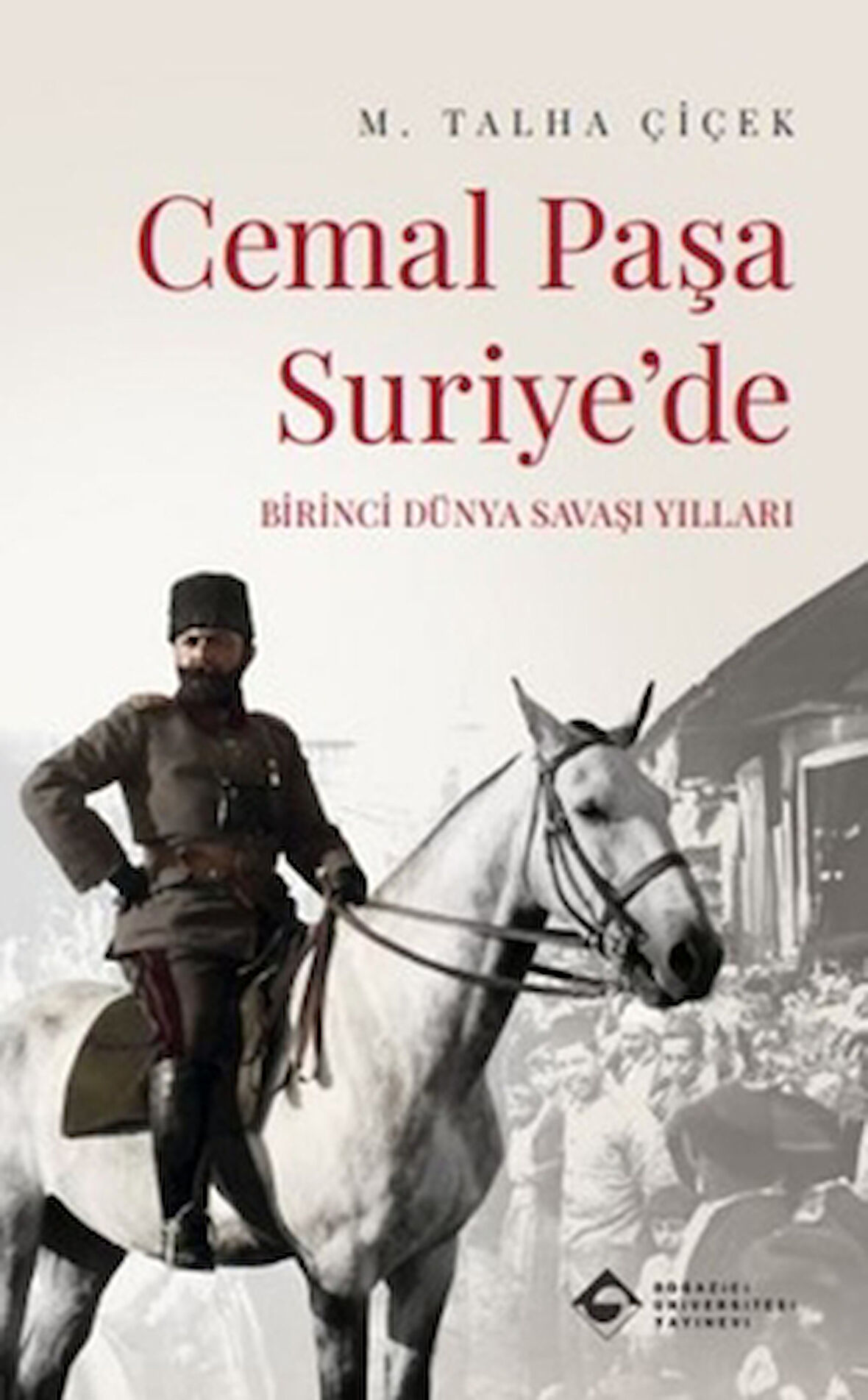 Cemal Paşa Suriye’de: Birinci Dünya Savaşı Yılları