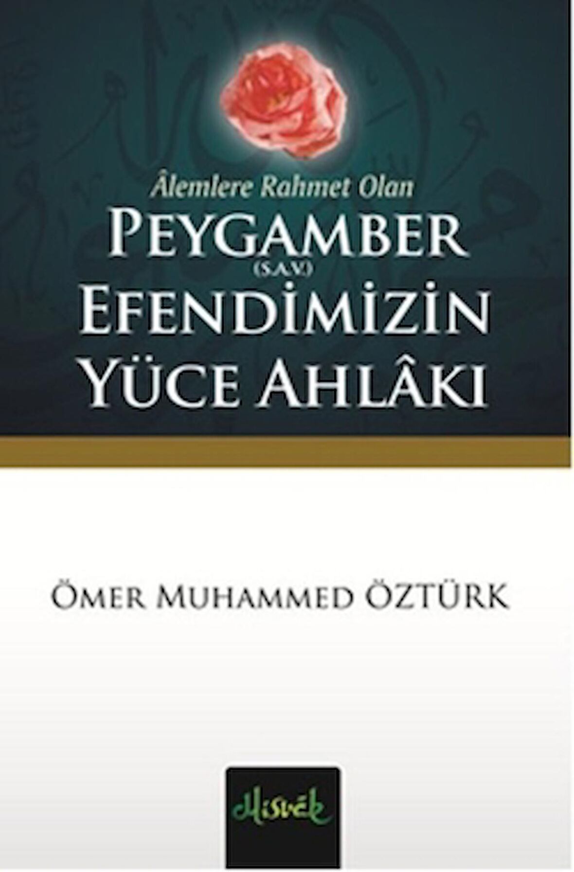 Alemlere Rahmet Olan Peygamber (S.A.V.) Efendimizin Yüce Ahlakı