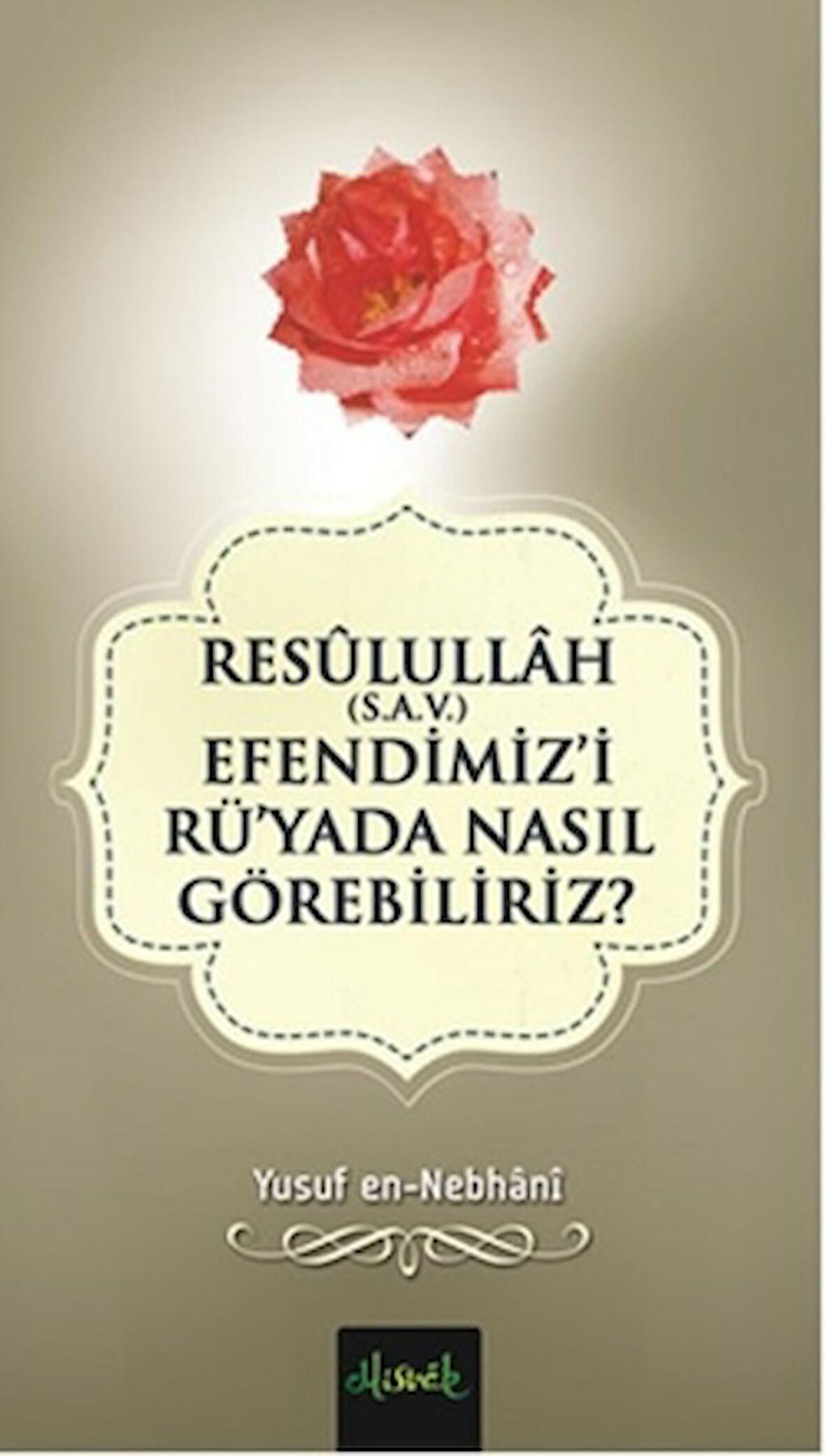 Resulullah (S.A.V.) Efendimiz'i Rü'yada Nasıl Görebiliriz?