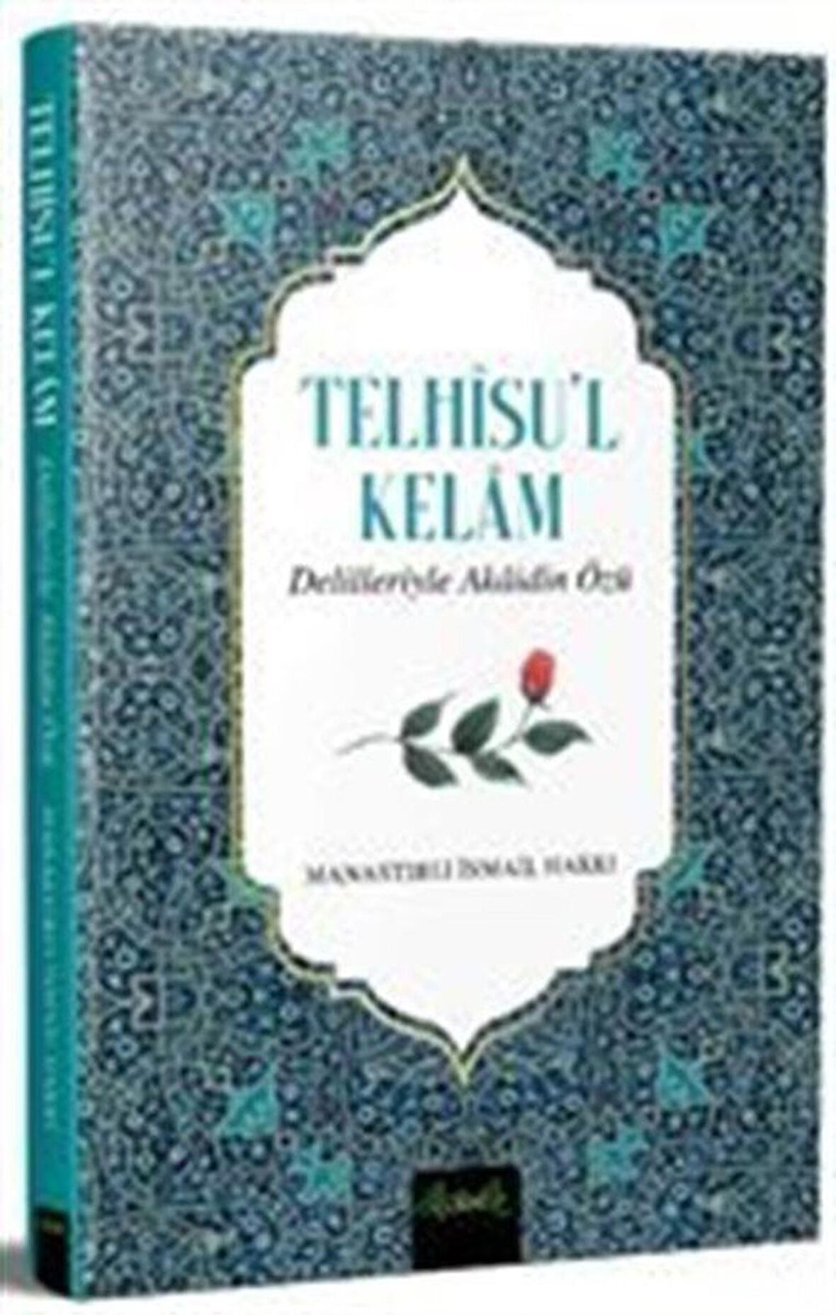 Telhisü’l Kelam Delilleriyle Akaidin Özü