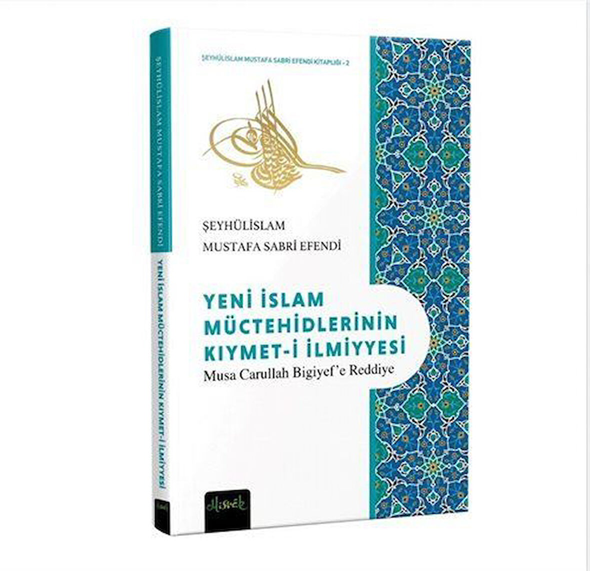 Yeni İslam Müctehidlerinin Kıymeti İlmiyyesi (Musa Carullah Bigiyef'e Reddiye) / Şeyhülislam Mustafa Sabri Efendi