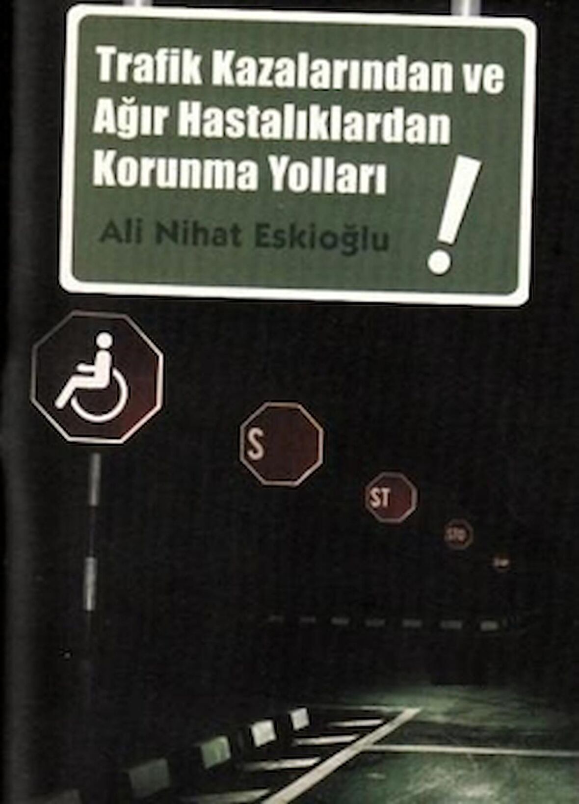 Trafik Kazalarından ve Ağır Hastalıklardan Korunma Yolları