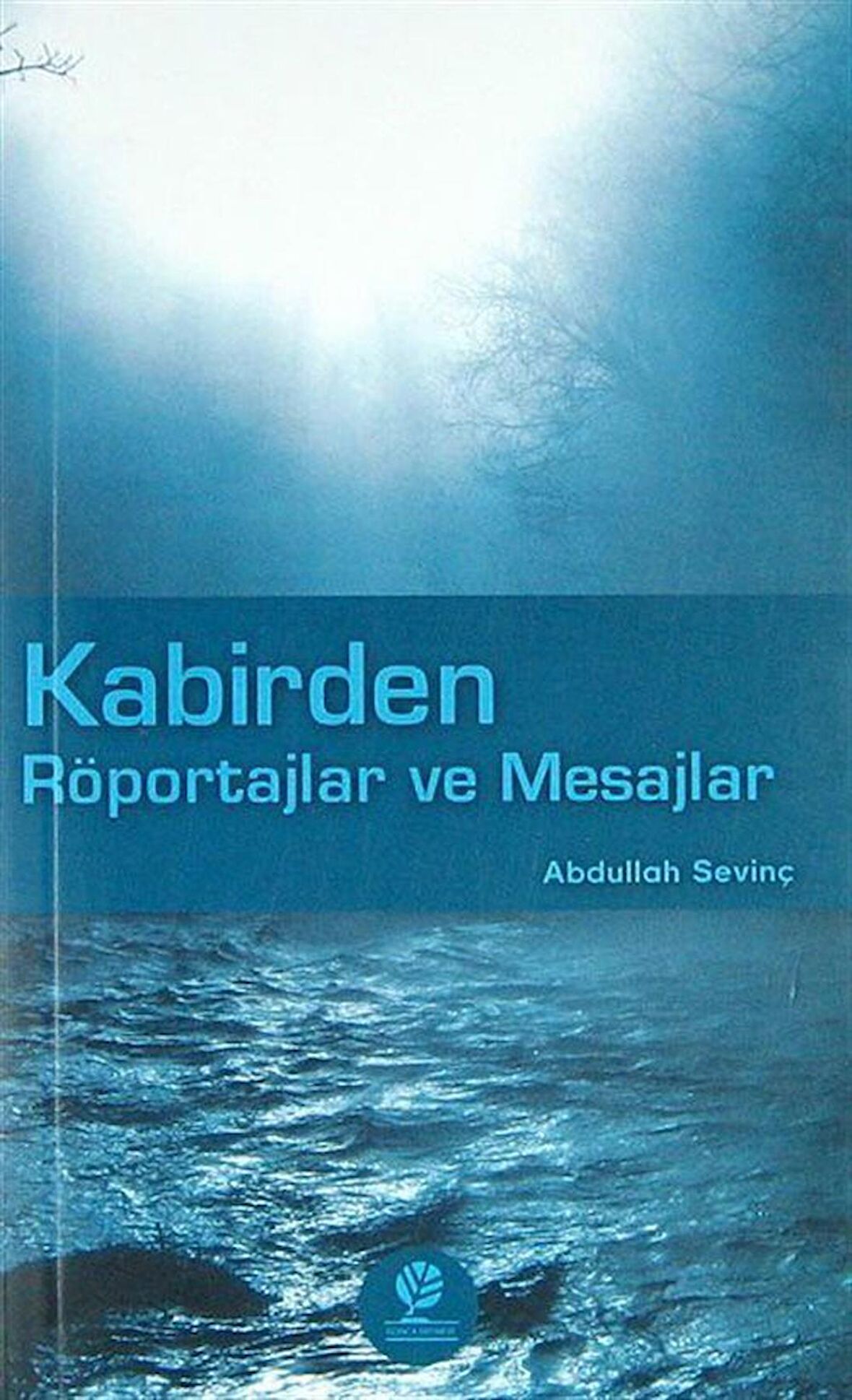 Kabirden Röportajlar ve Mesajlar / Abdullah Sevinç