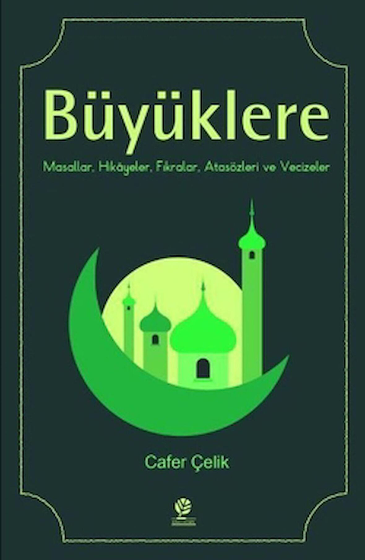 Büyüklere Masallar, Hikayeler, Fıkralar, Atasözleri ve Vecizeler