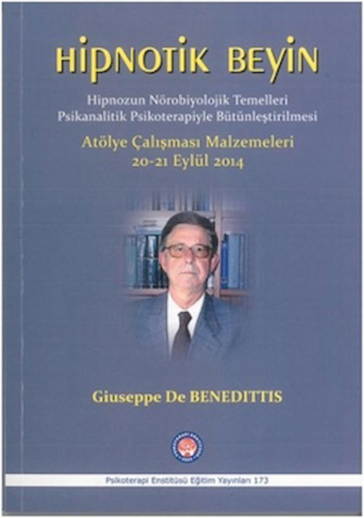 Hipnotik Beyin - Hipnozun Nörobiyolojik Temelleri Psikanalitik Psikoterapiyle Bütünleştirilmesi