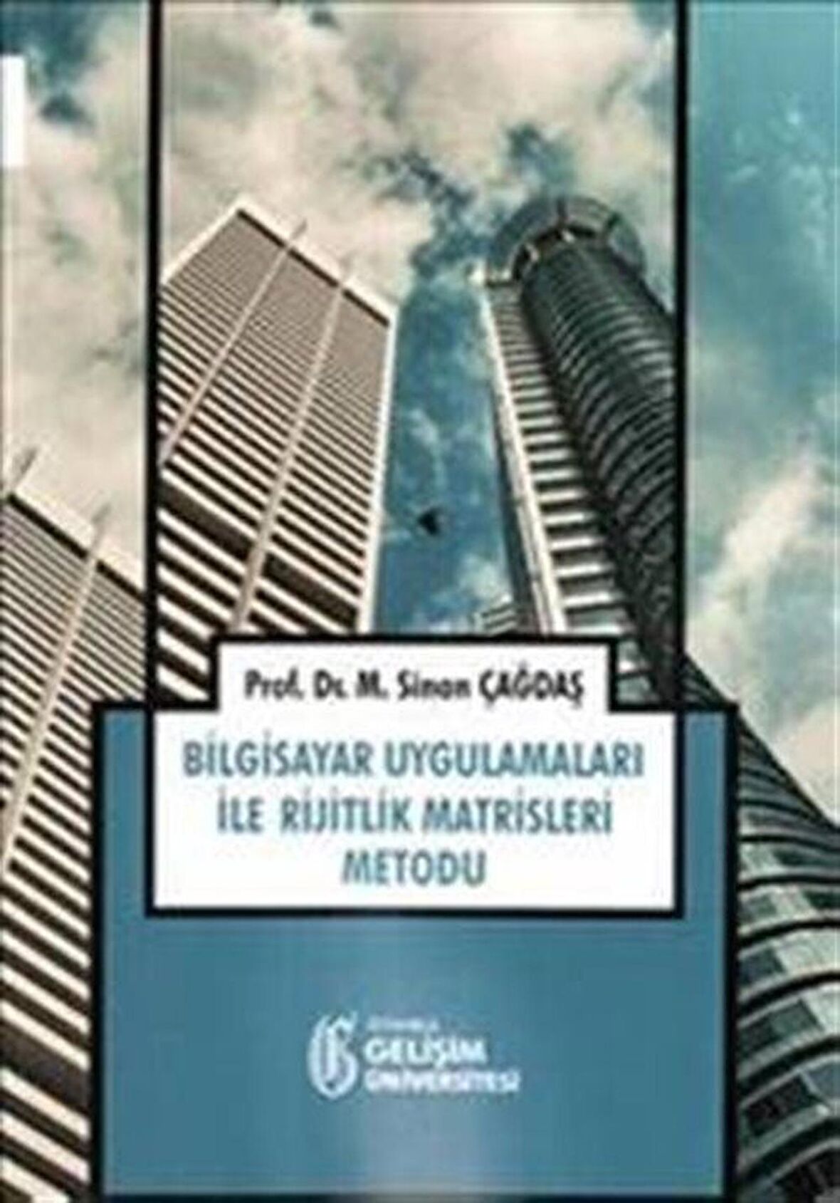 Bilgisayar Uygulamaları ile Rijitlik Matrisleri Metodu