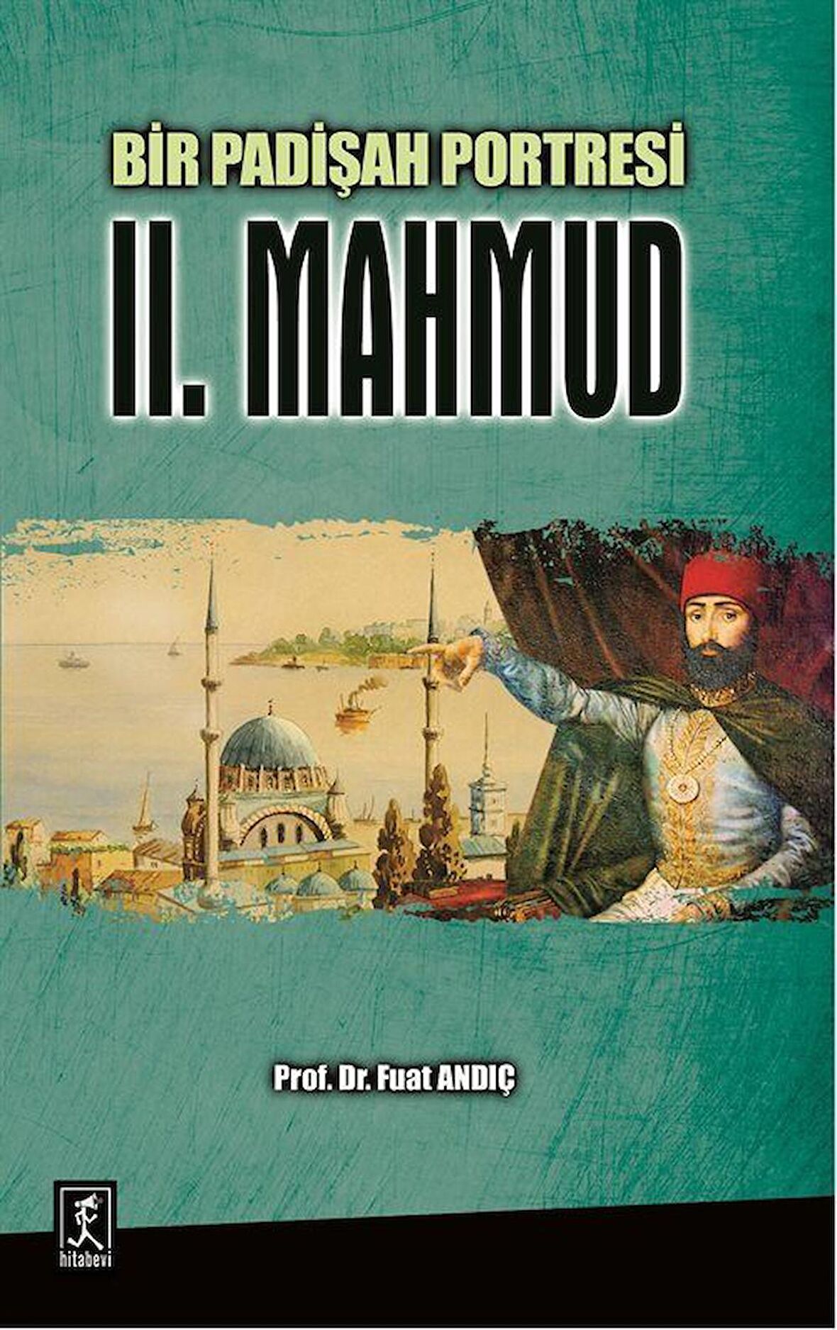 Bir Padişah Portresi : II. Mahmud