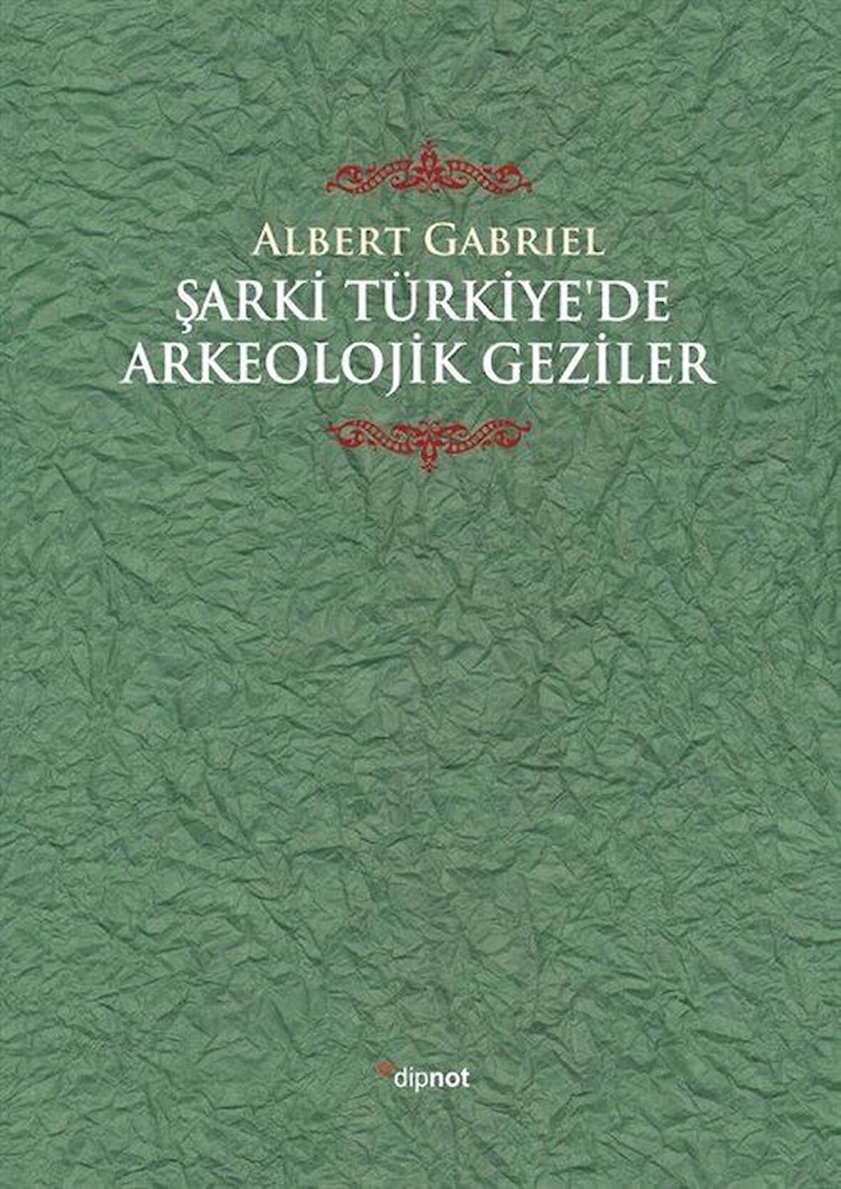 Şarki Türkiye'de Arkeolojik Geziler