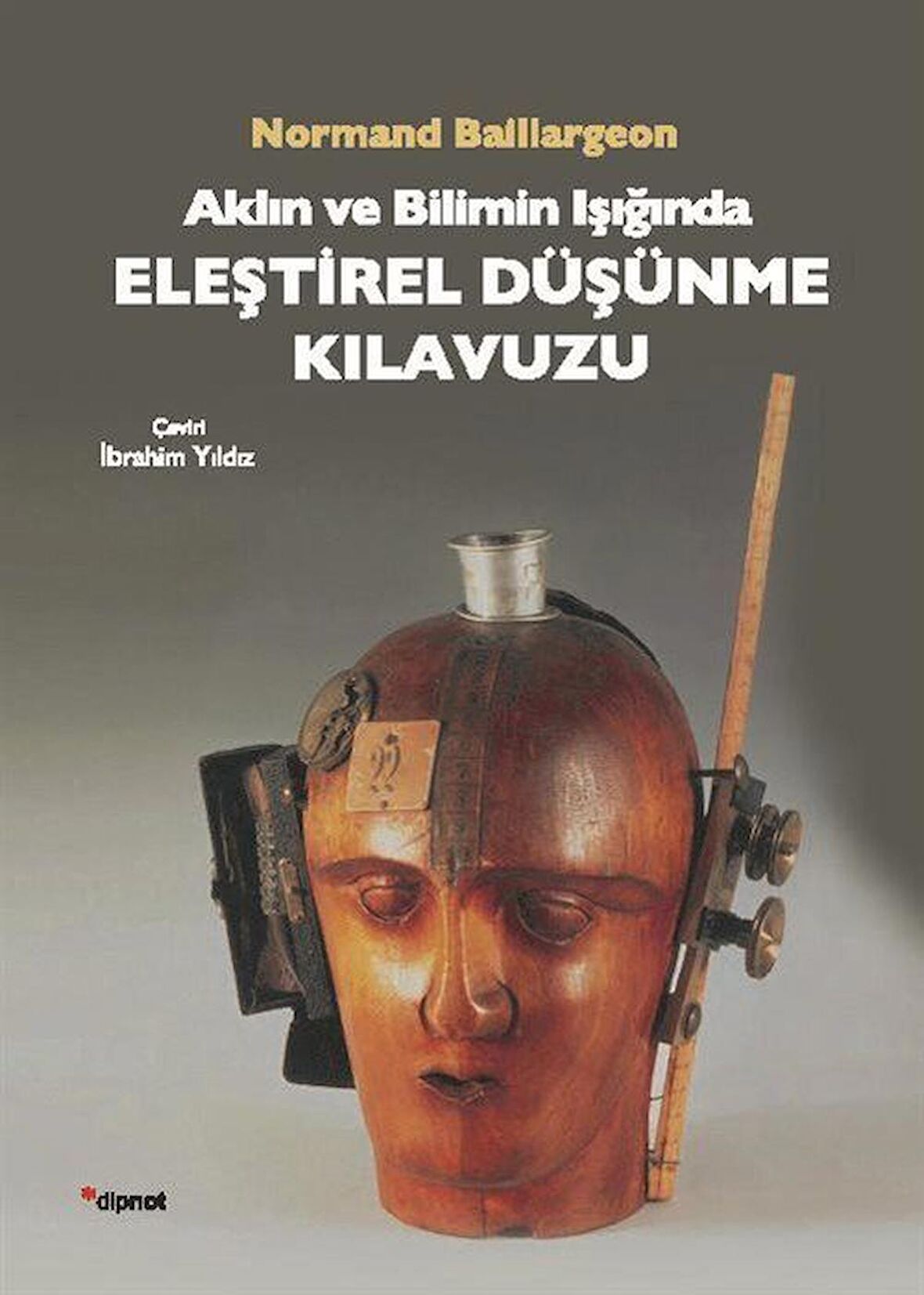 Aklın ve Bilimin Işığında Eleştirel Düşünme Kılavuzu / Normand Baillargeon