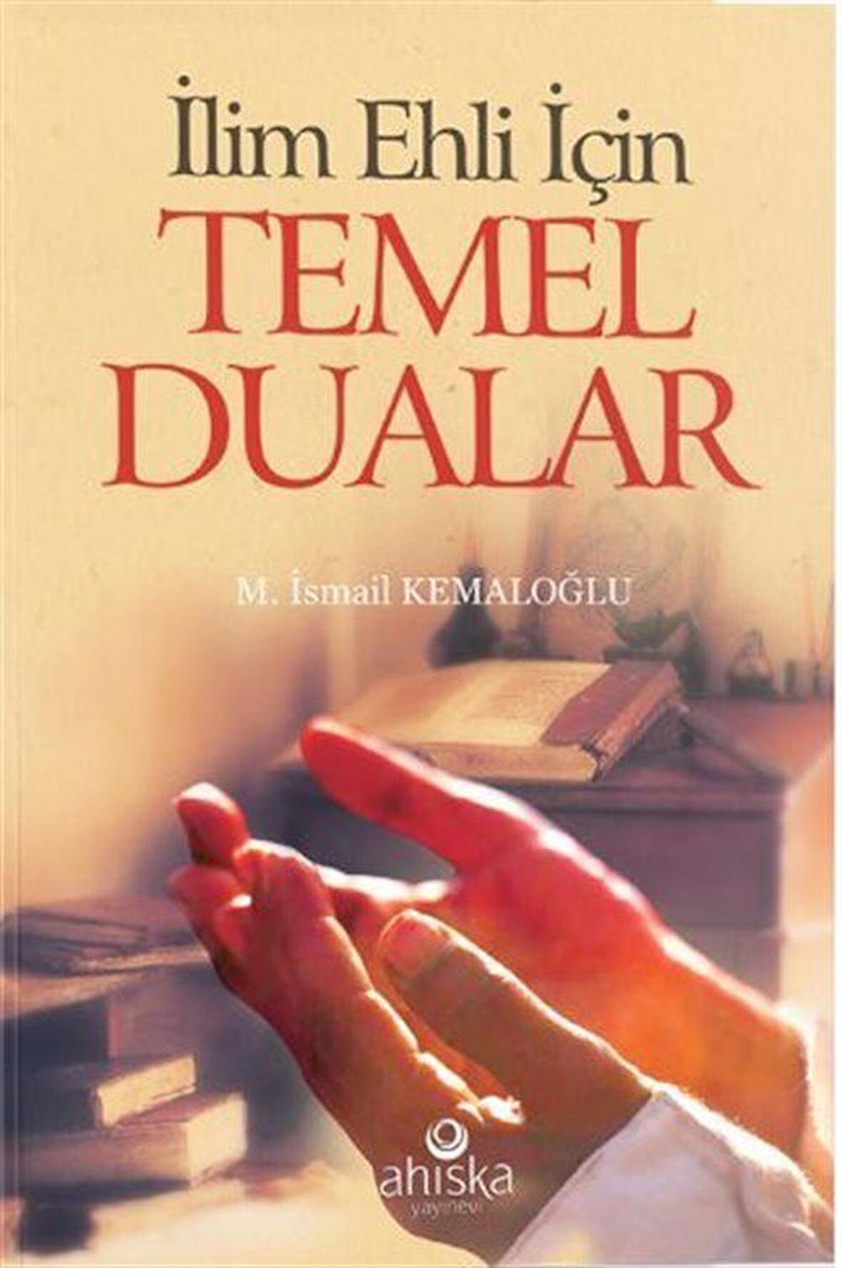 İlim Ehli İçin Temel Dualar (Cep Boy)