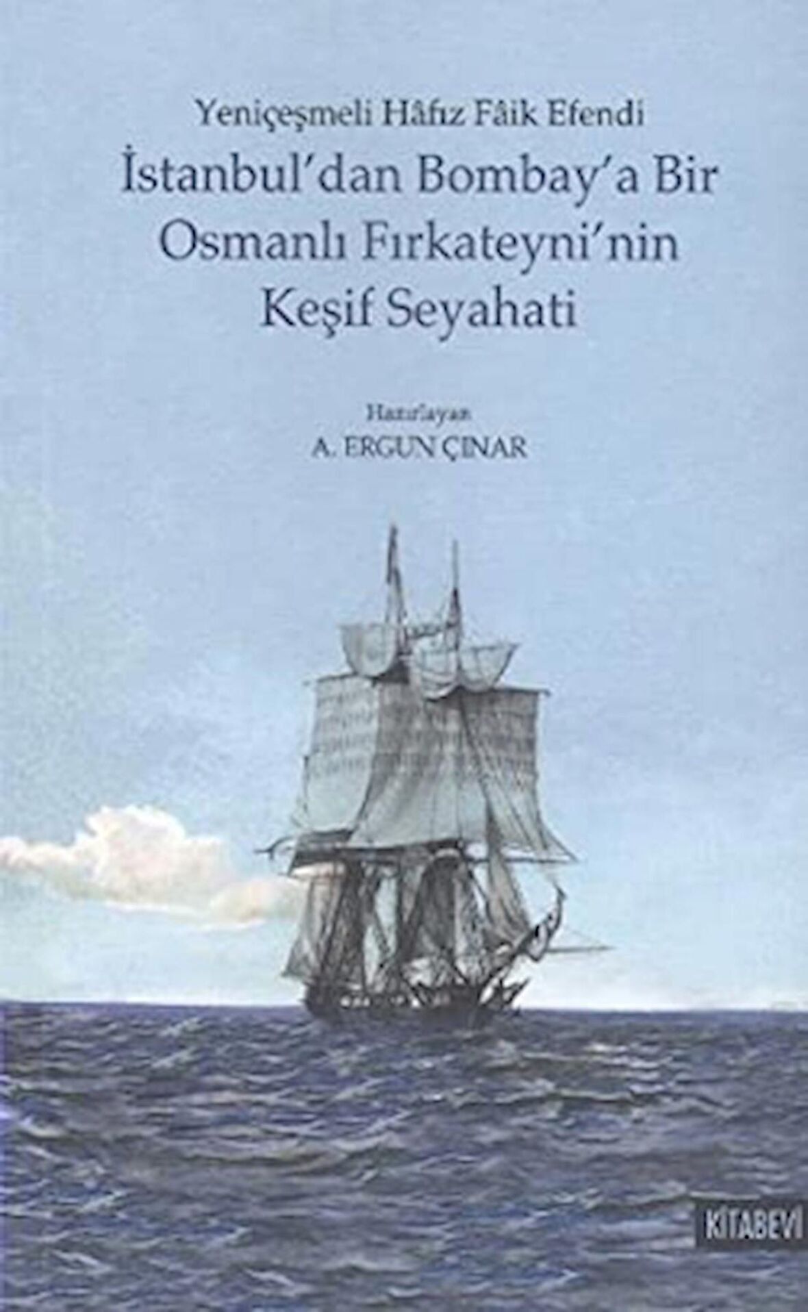 İstanbul'dan Bombay'a Bir Osmanlı Fırkateyni'nin Keşif Seyahati
