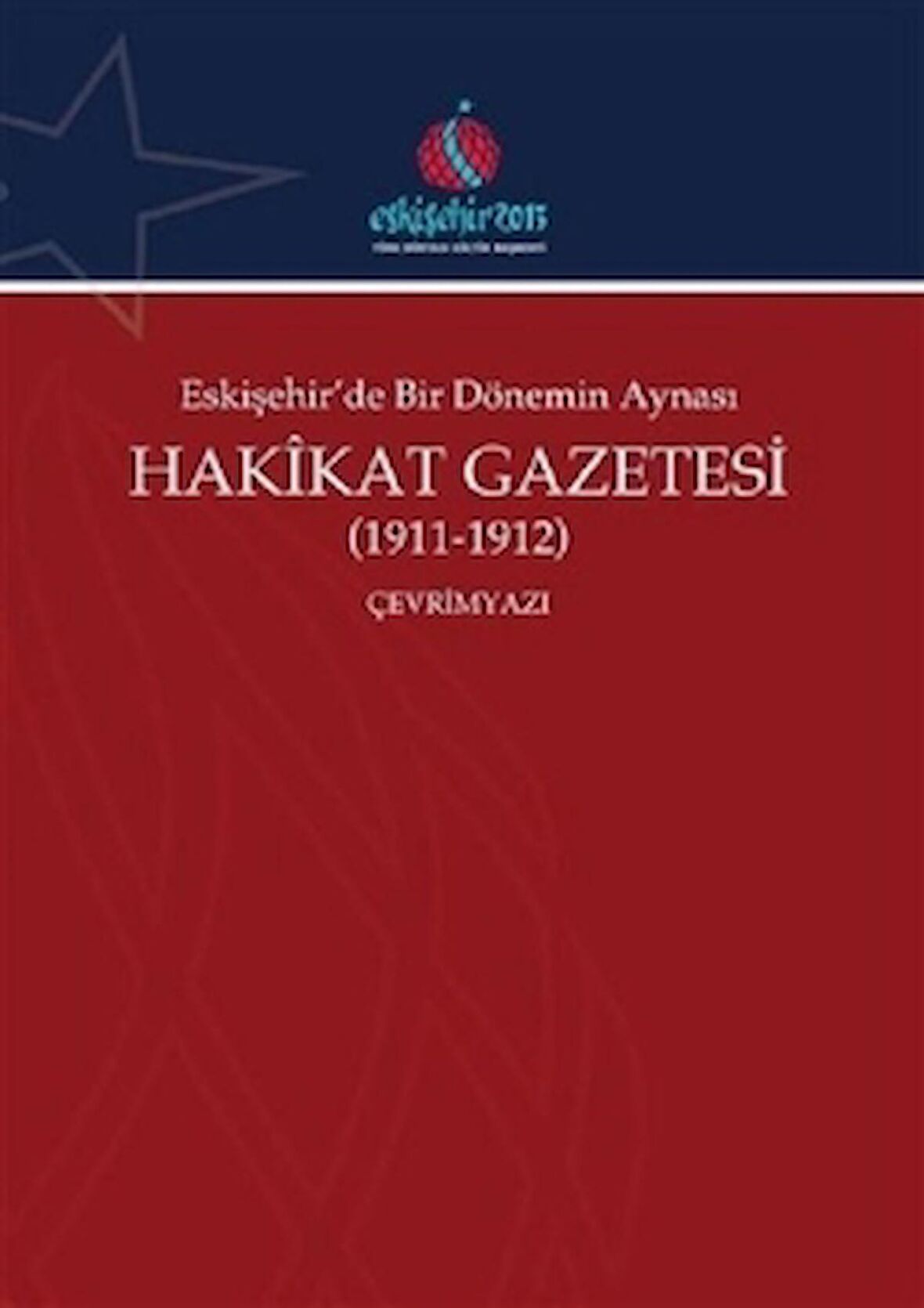 Eskişehir'de Bir Dönemin Aynası Hakikat Gazetesi (1911-1912) (Çevrimyazı)