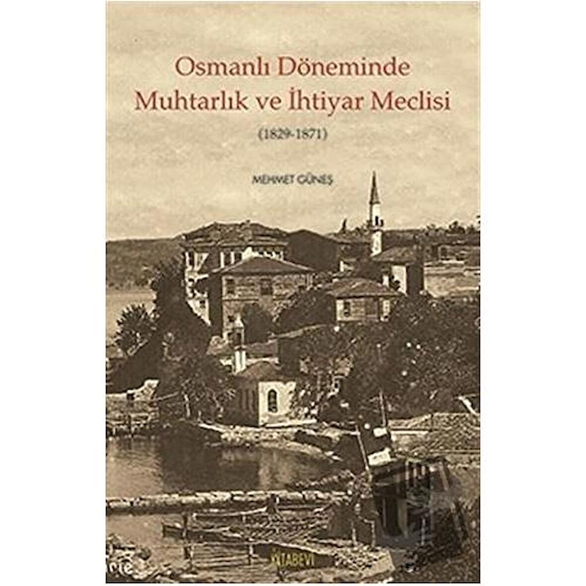 Osmanlı Döneminde Muhtarlık ve İhtiyar Meclisi (1829-1871)