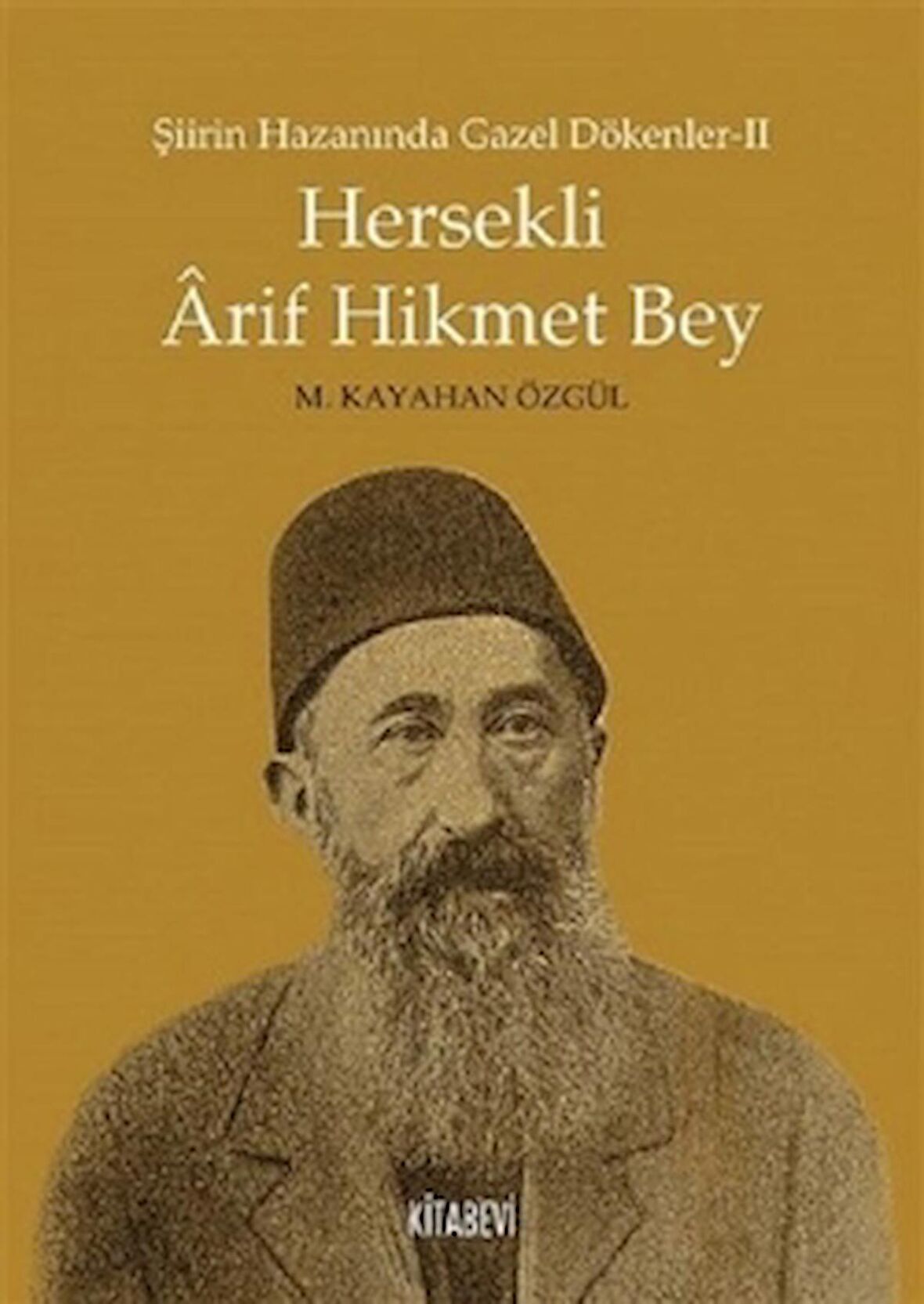 Şiirin Hazanında Gazel Dökenler 2 - Hersekli Arif Hikmet Bey