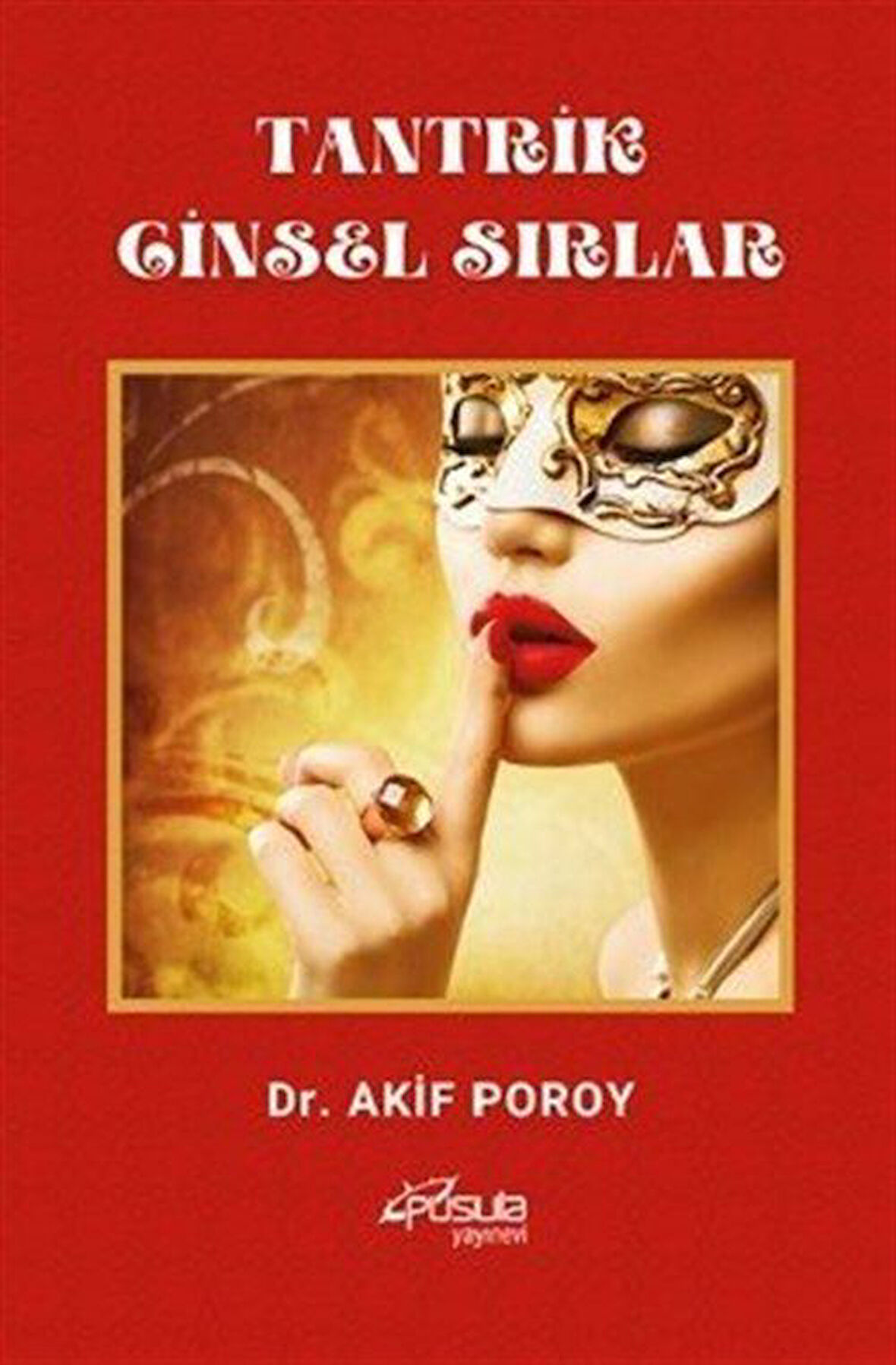 Tantrik Cinsel Sırlar / Op. Dr. Akif Poroy