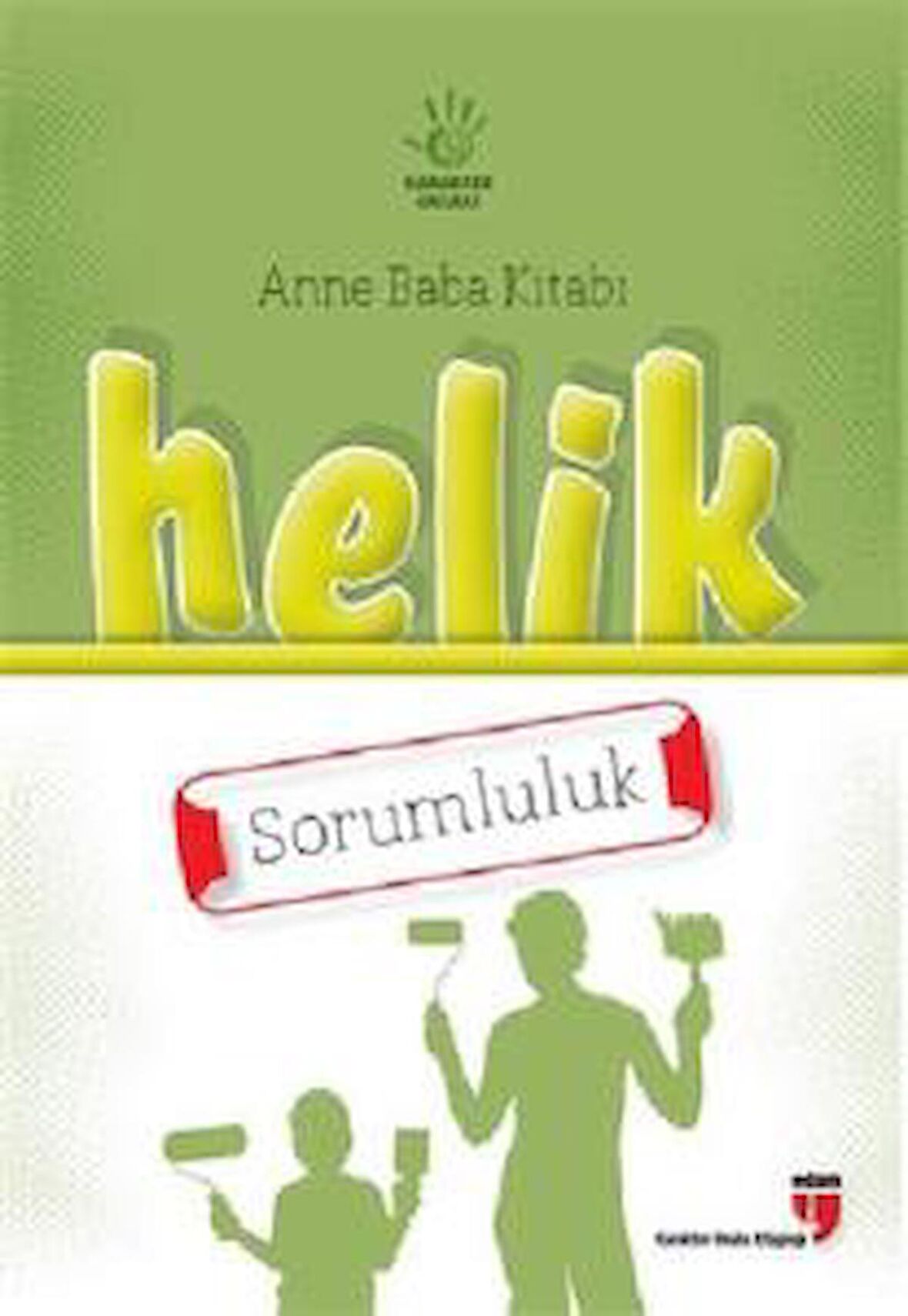 Anne Baba Kitabı: Helik - Sorumluluk