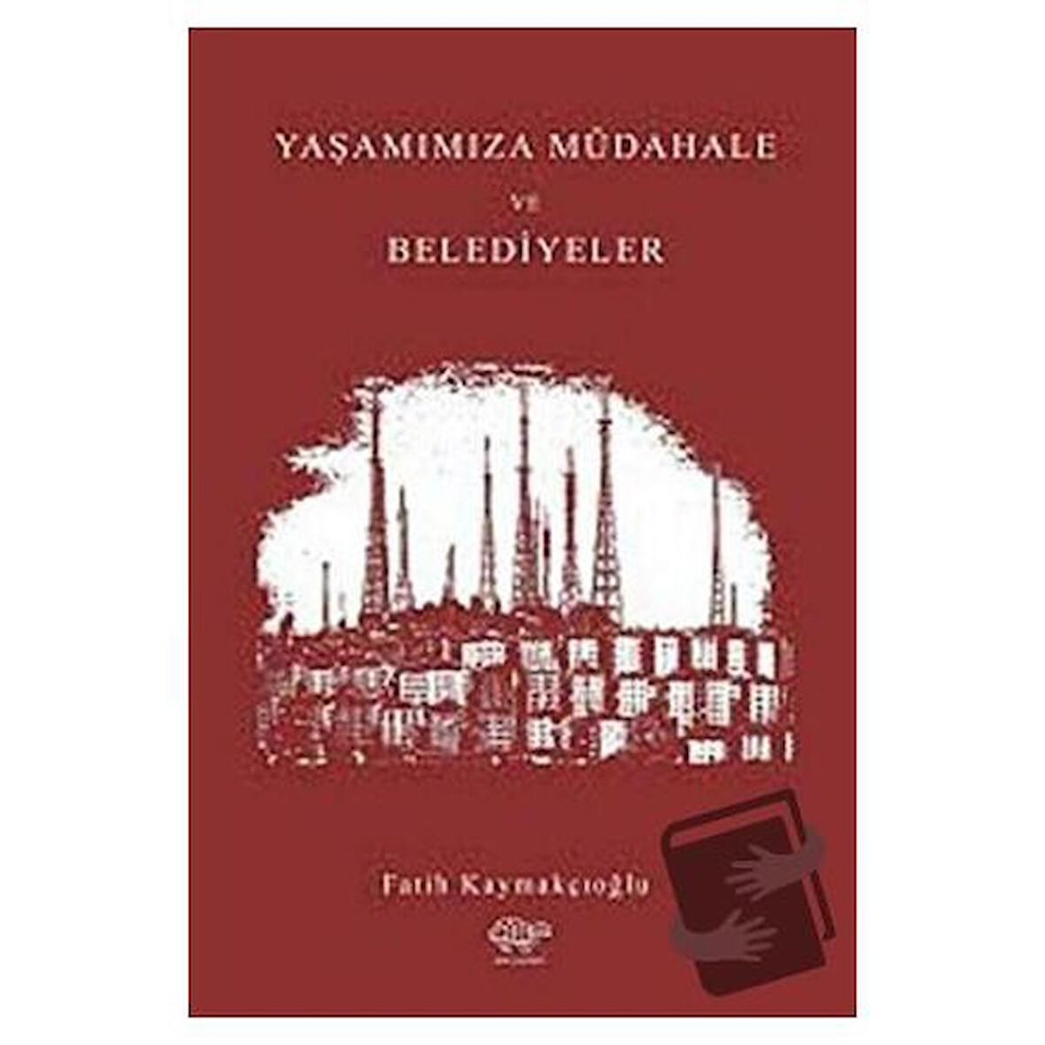 Yaşantımıza Müdahale ve Belediyeler