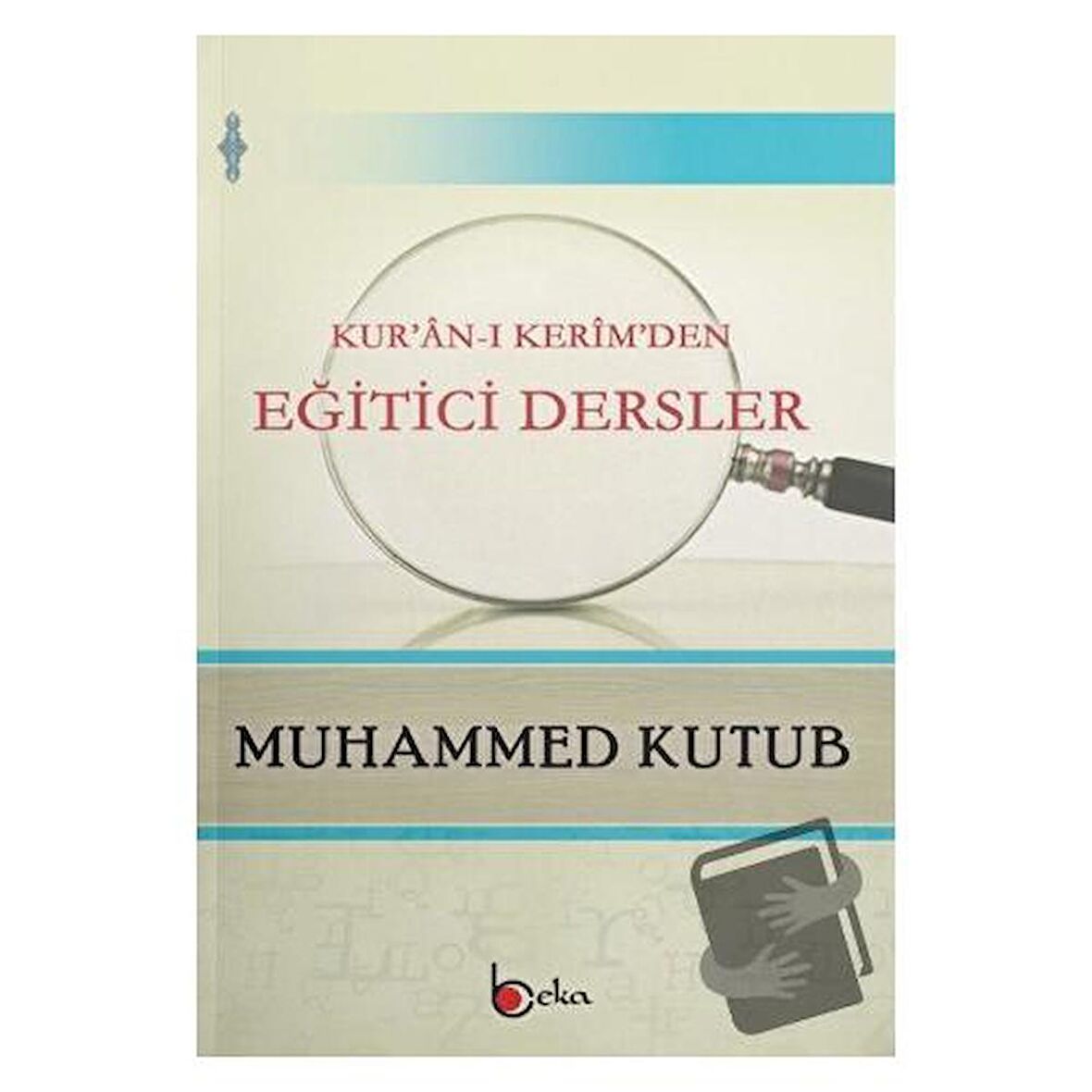 Kur'an-ı Kerim'den Eğitici Dersler