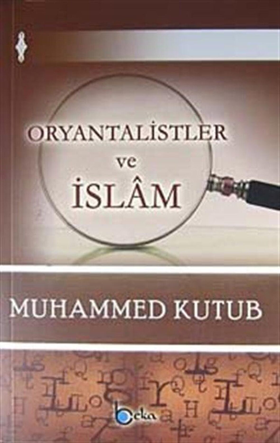 Oryantalistler ve İslam / Prof. Muhammed Kutub