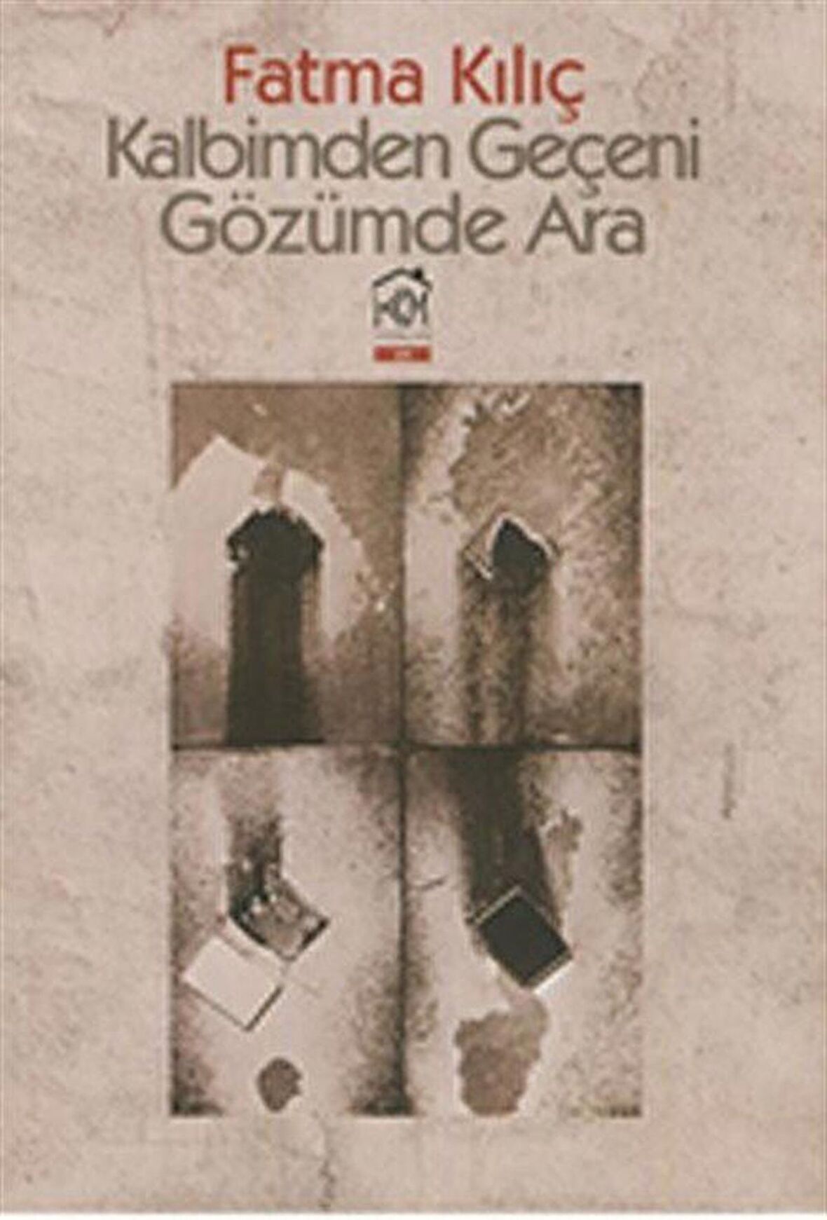 Kalbimden Geçeni Gözümde Ara / Fatma Kılıç