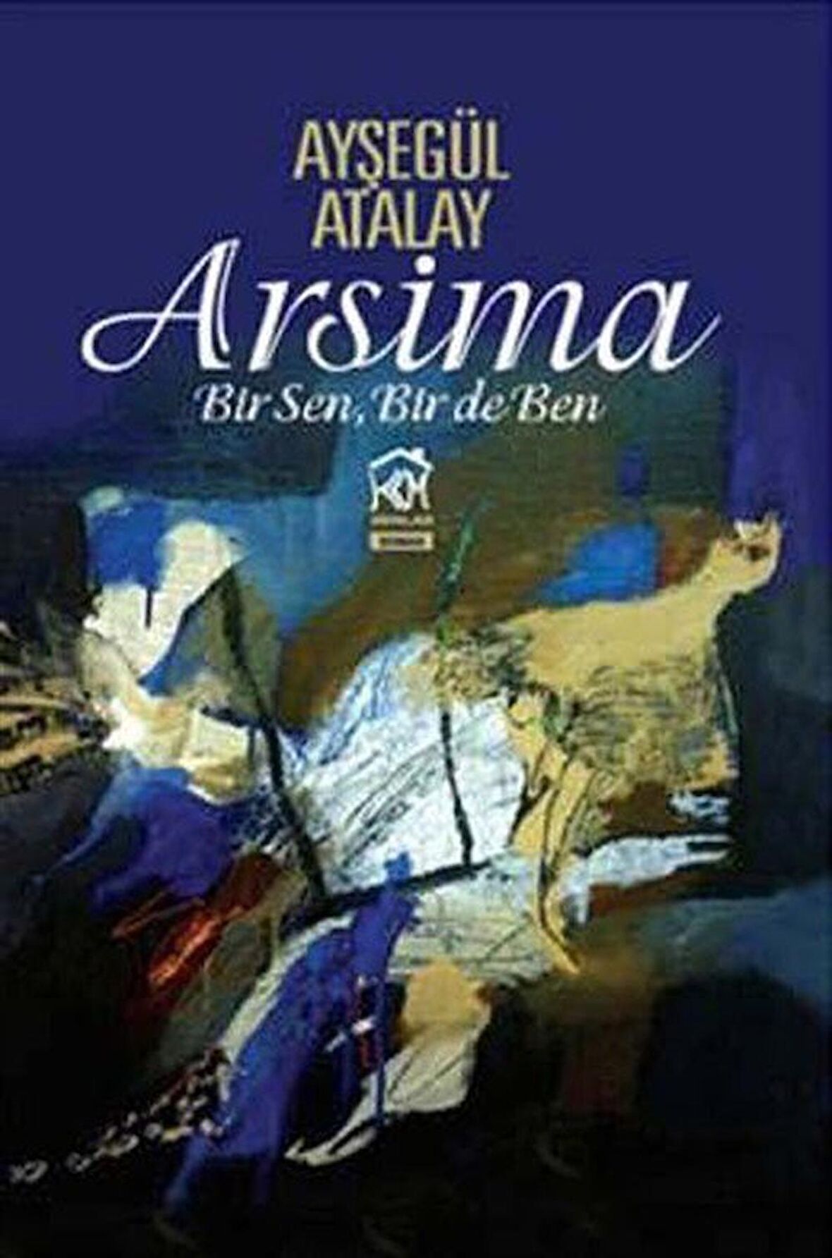 Arsima & Bir Sen, Bir de Ben / Ayşegül Atalay