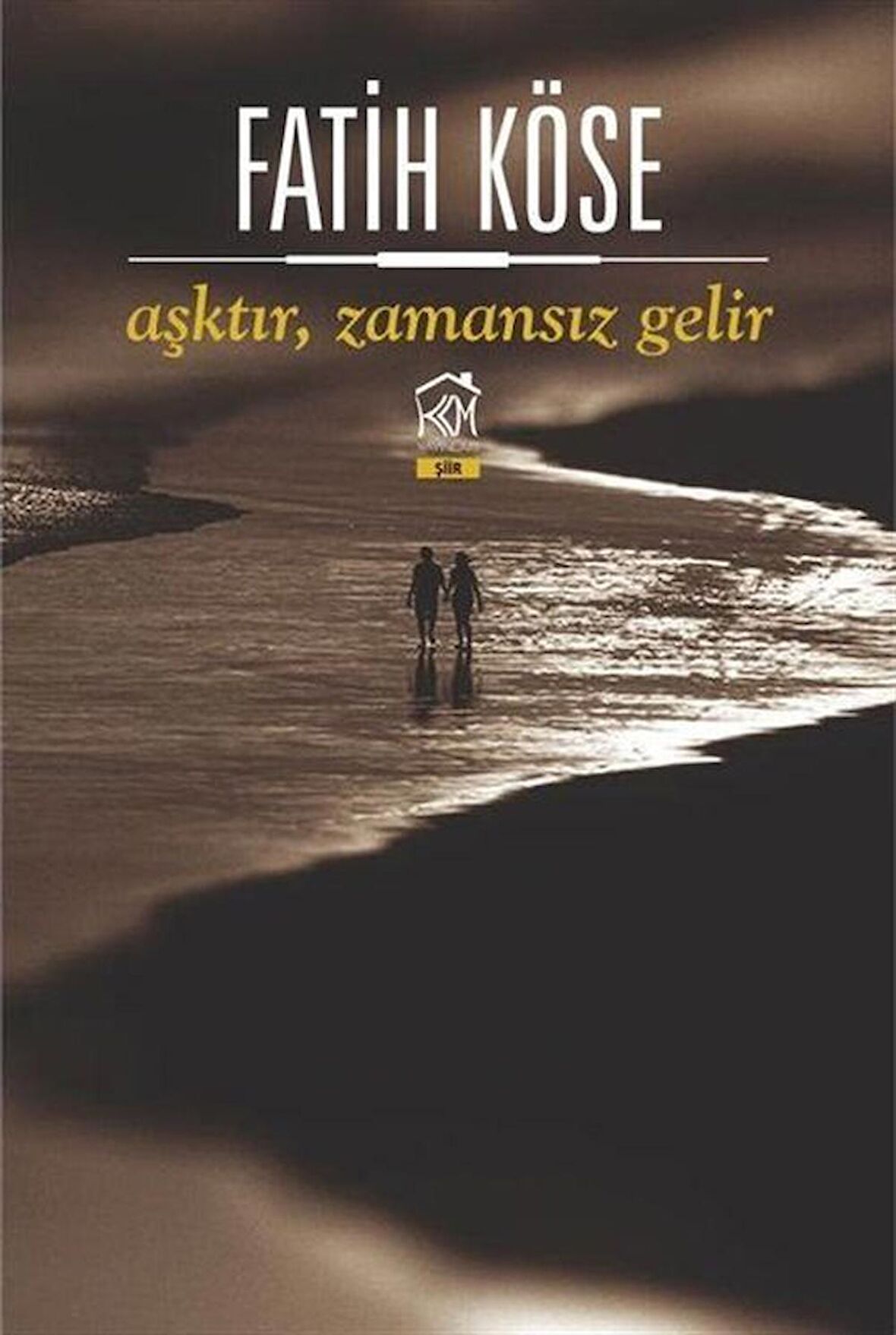 Aşktır, Zamansız Gelir / Fatih Köse