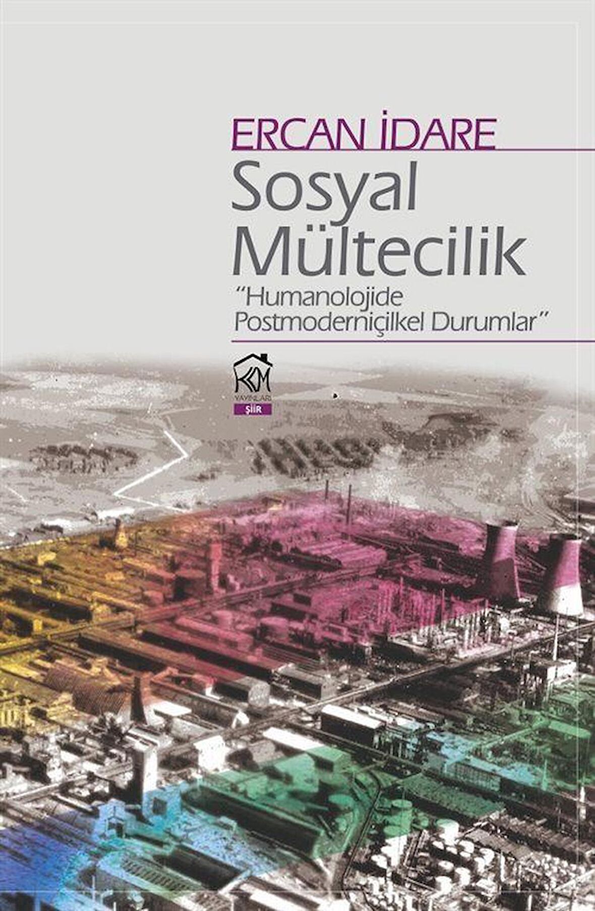 Sosyal Mültecilik & Humanolojide Postmoderniçilkel Durumlar / Ercan İdare
