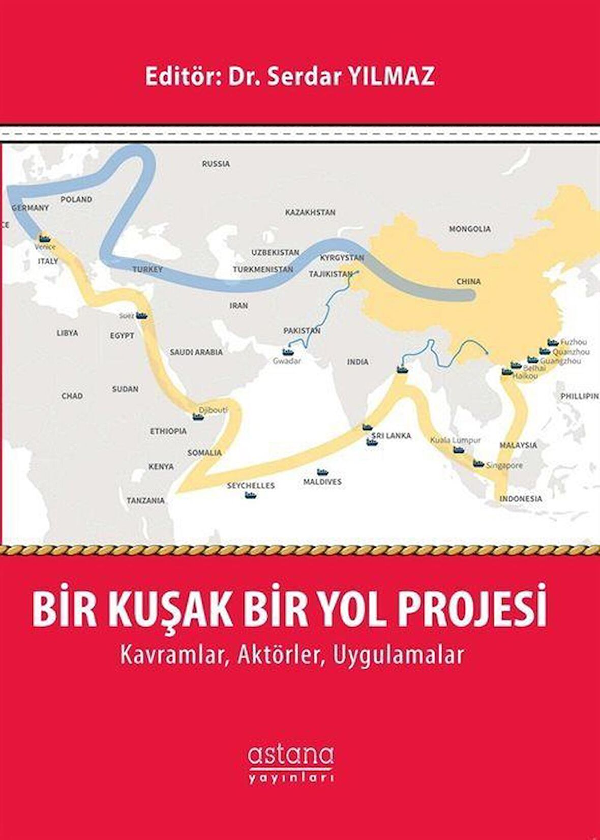 Bir Kuşak Bir Yol Projesi: Kavramlar, Aktörler, Uygulamalar