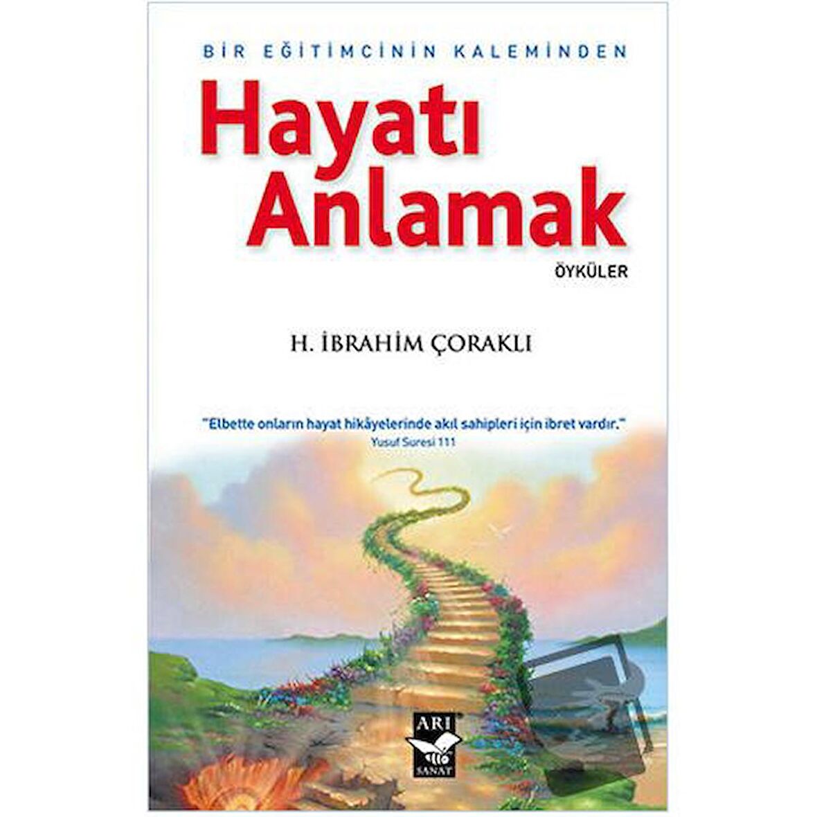 Hayatı Anlamak : Bir Eğitimcinin Kaleminden