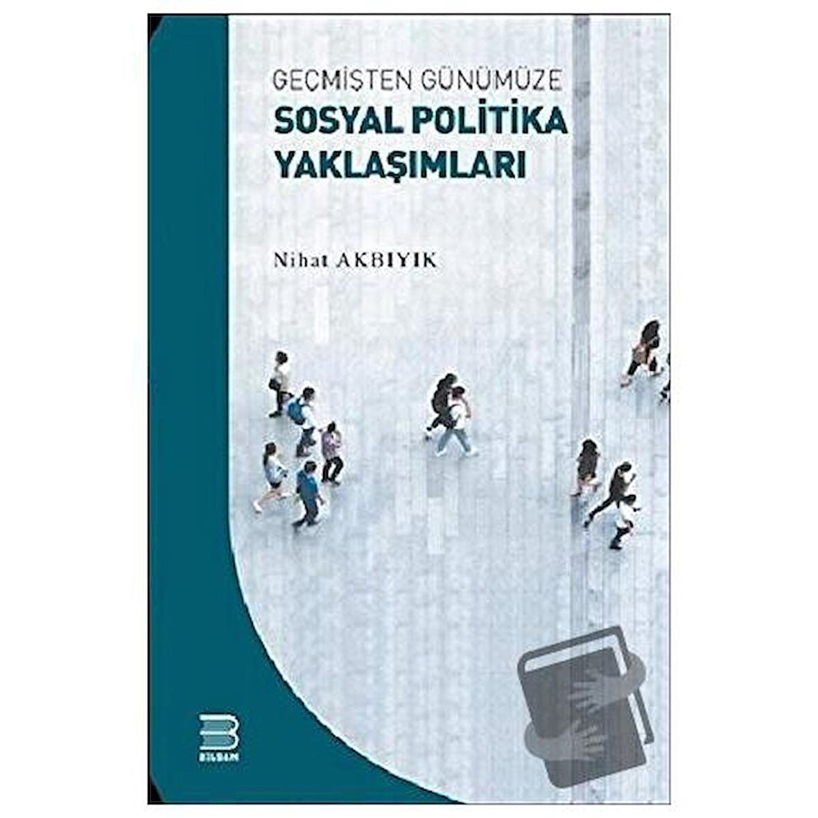Geçmişten Günümüze Sosyal Politika Yaklaşımları