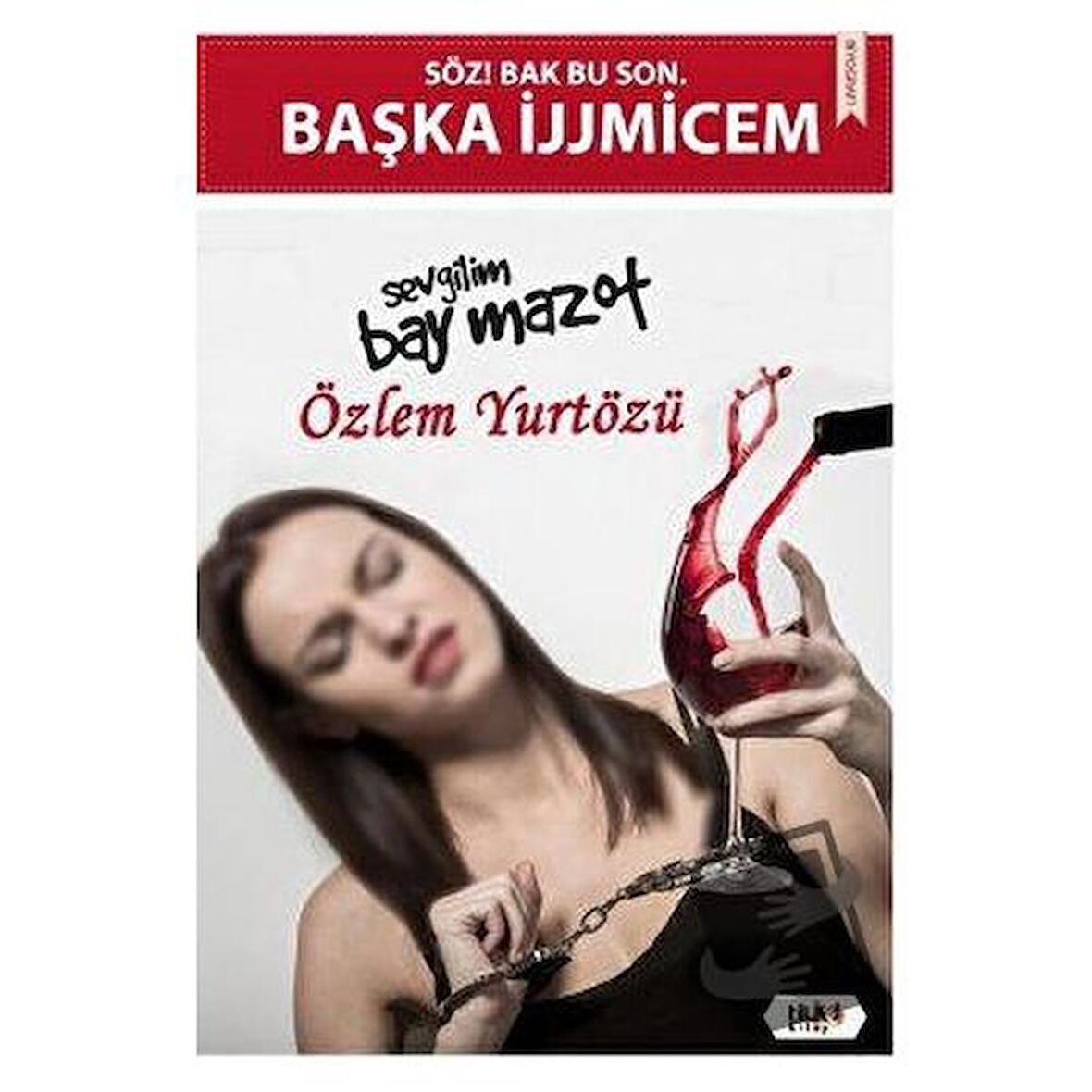 Söz! Bak Bu Son. Başka İjjmicem