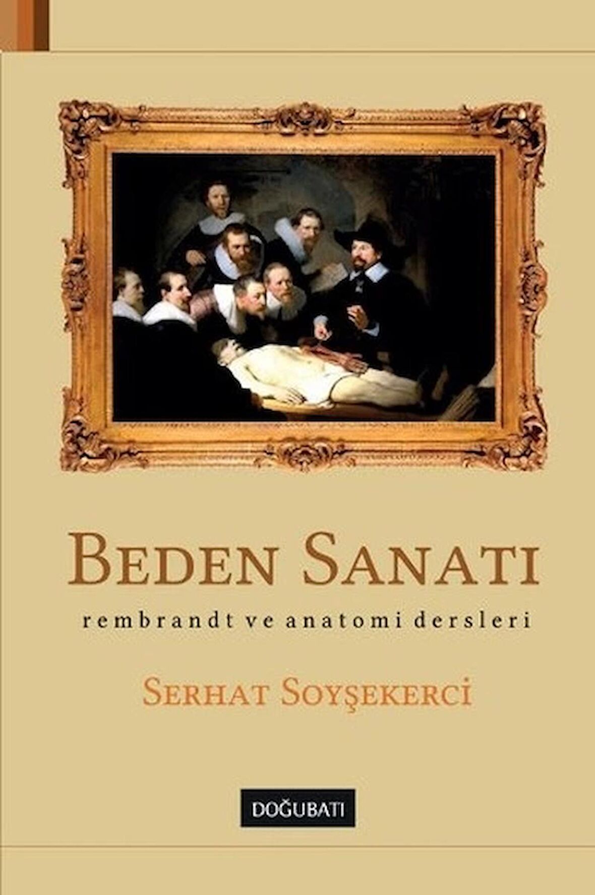 Beden Sanatı & Rembrant ve Anatomi Dersleri / Serhat Soyşekerci