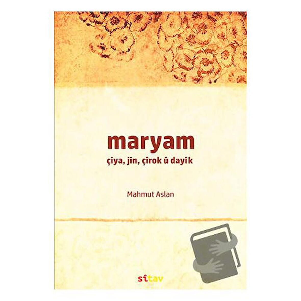 Maryam / Çiya, Jin, Çırok u Dayık