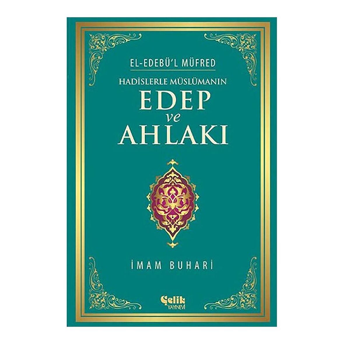Hadislerle Müslümanın Edep ve Ahlakı