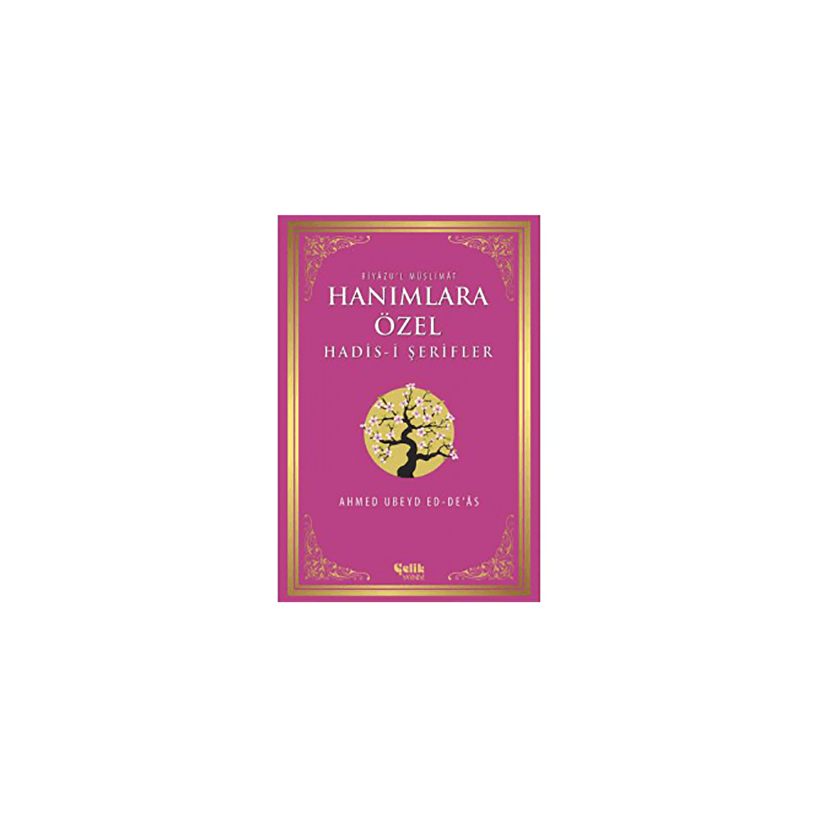 Riyazu'l Müslimat : Hanımlara Özel Hadis-i Şerifler