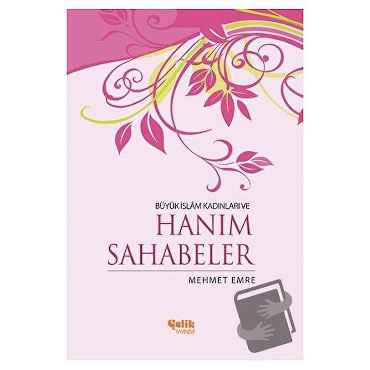 Büyük İslam Kadınları ve Hanım Sahabeler
