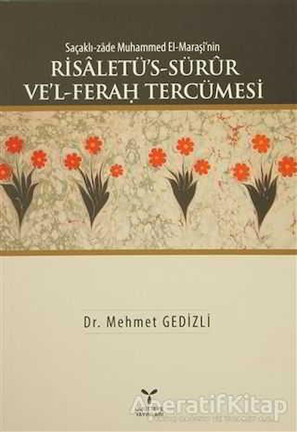 Saçaklı-zade Muhammed El-Maraşi'nin Risaletü’s-Sürur Ve’l-Ferah Tercümesi