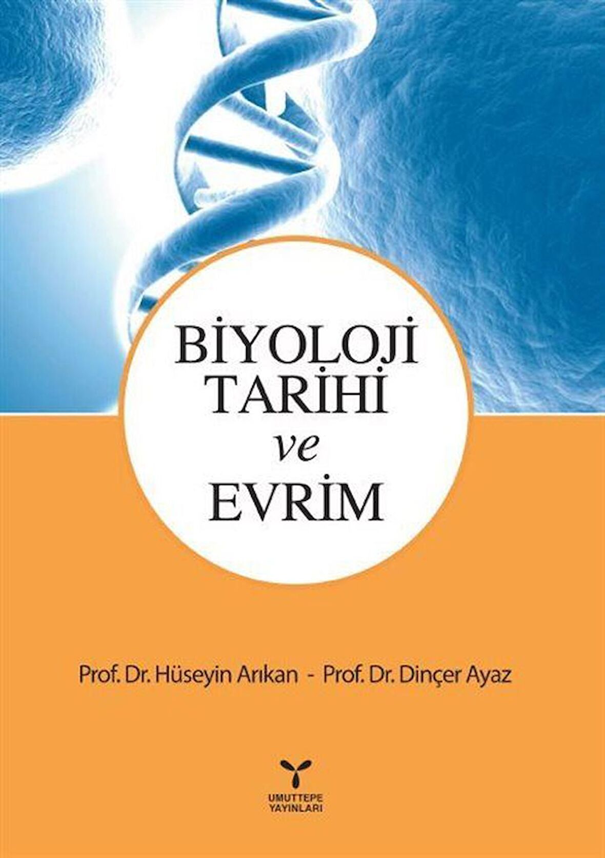 Biyoloji Tarihi ve Evrim / Prof. Dr. Hüseyin Arıkan