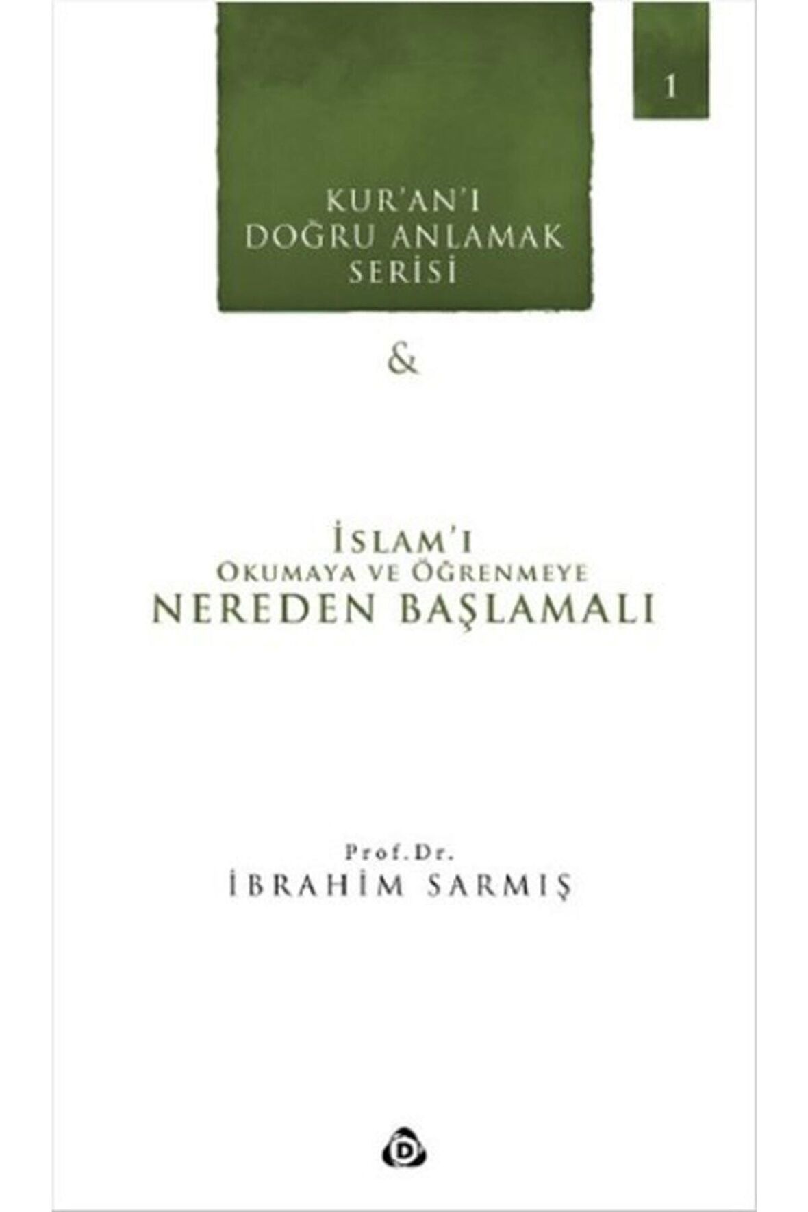 Kur'an'ı Doğru Anlamak Serisi -1 : İslam'ı Okumaya ve Öğrenmeye Nereden Başlamalı