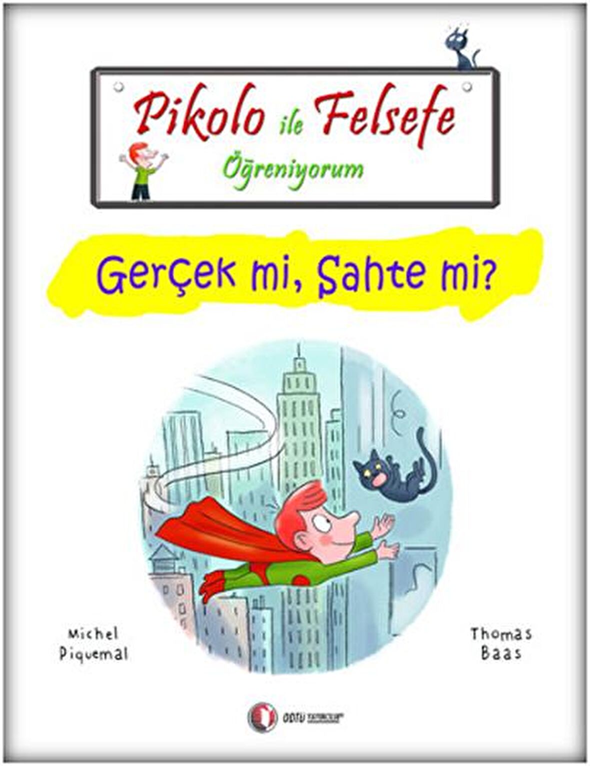 Pikolo İle Felsefe Öğreniyorum - Gerçek mi, Sahte mi?