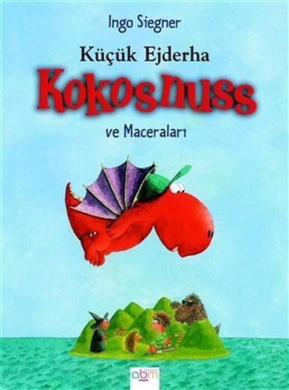 Küçük Ejderha Kokosnuss ve Maceraları (Ciltsiz)