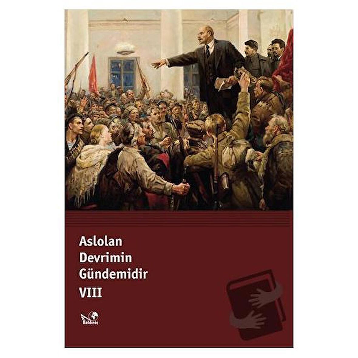 Aslolan Devrimin Gündemidir VIII